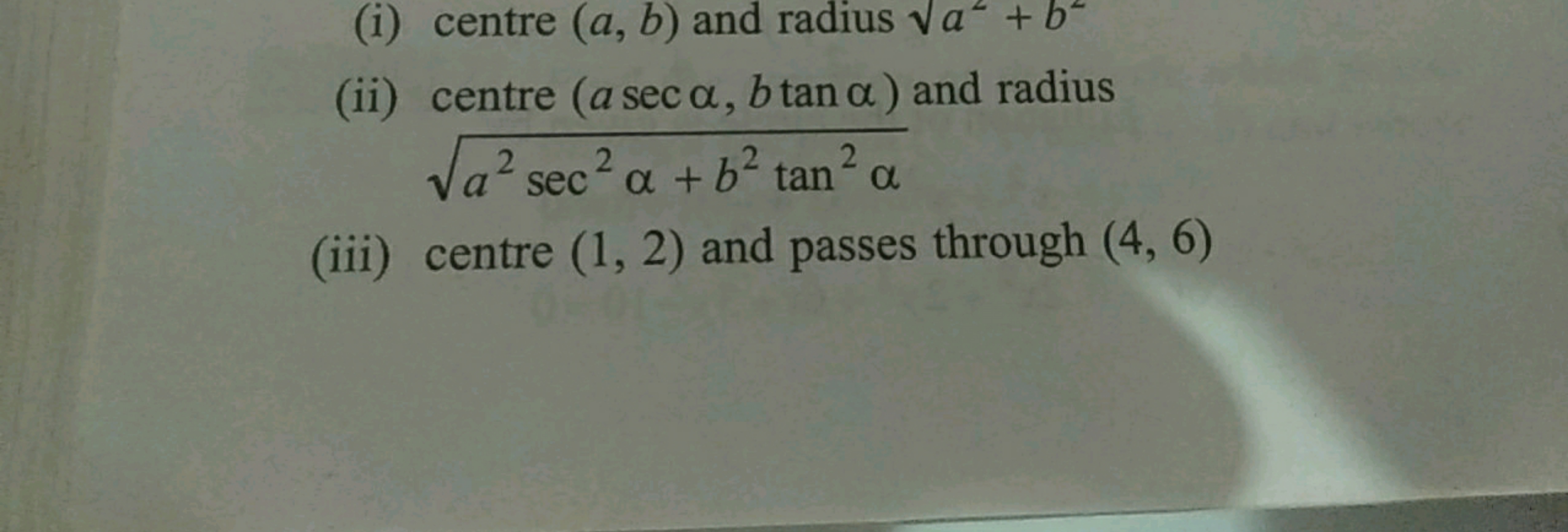 (i) centre (a,b) and radius a2​+b2
(ii) centre (asecα,btanα) and radiu