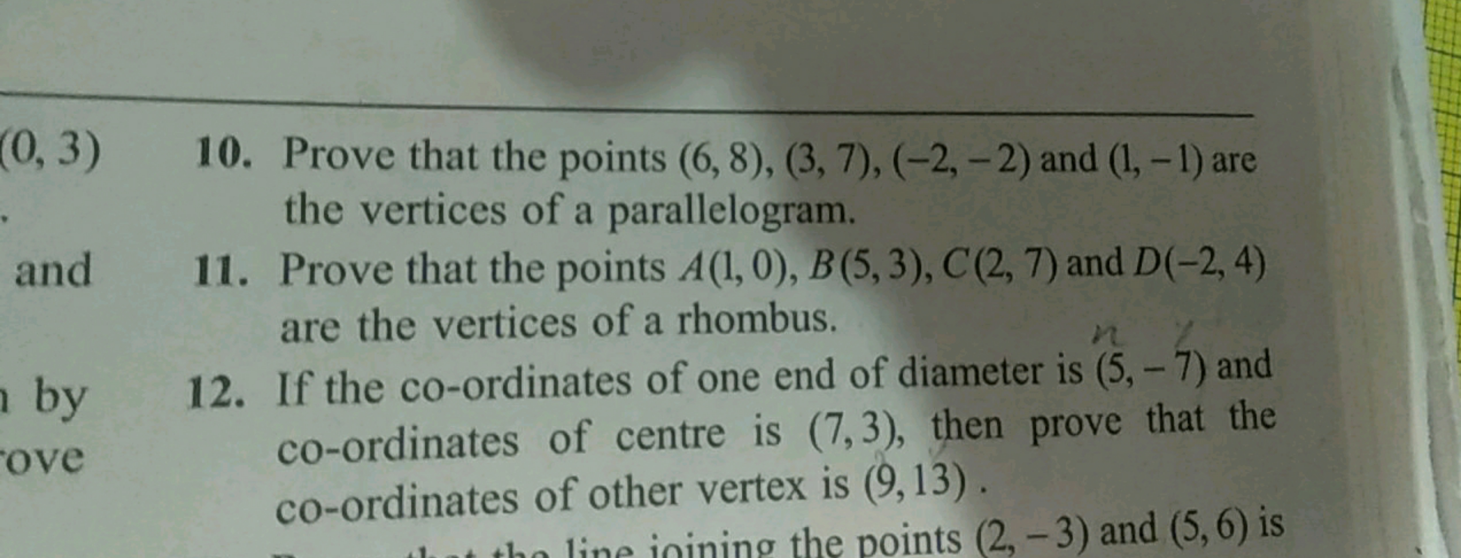 10. Prove that the points (6,8),(3,7),(−2,−2) and (1,−1) are the verti