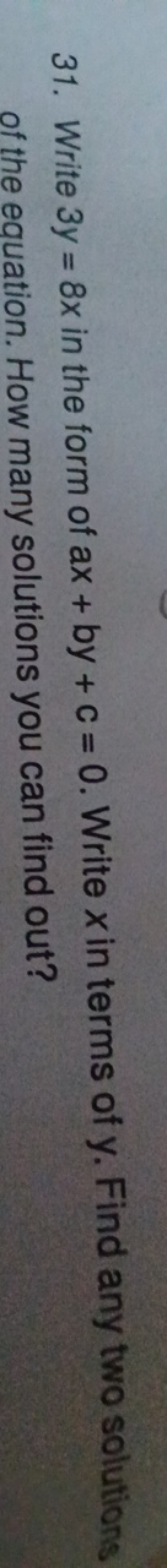 31. Write 3y=8x in the form of ax+by+c=0. Write x in terms of y. Find 