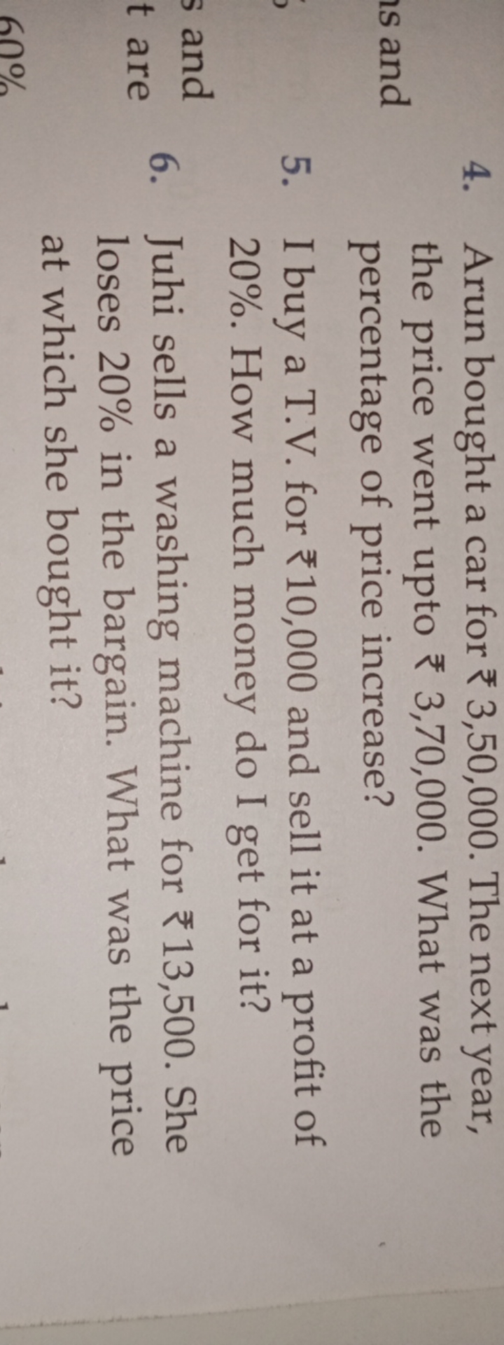 4. Arun bought a car for ₹3,50,000. The next year, the price went upto