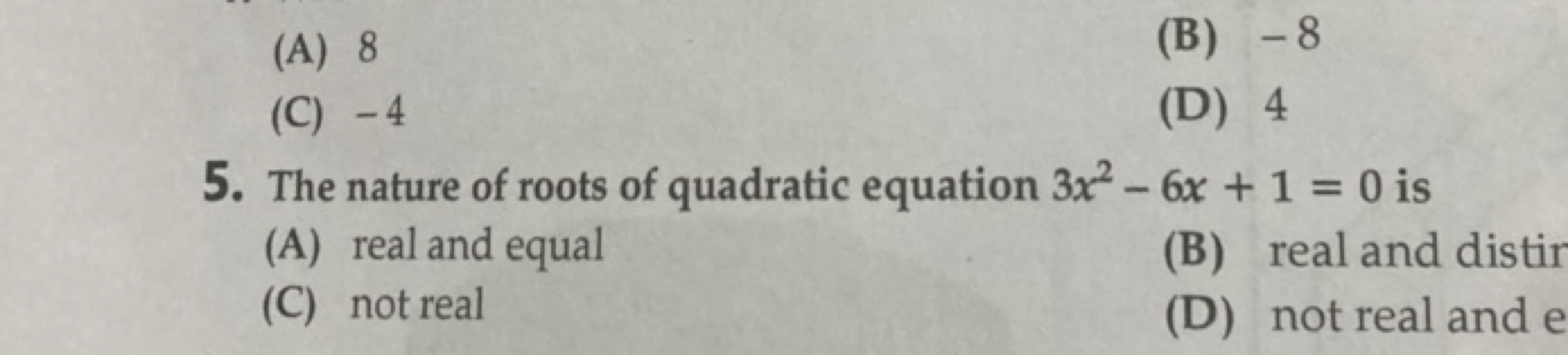 (A) 8
(B) - 8
(C) - 4
(D) 4
5. The nature of roots of quadratic equati