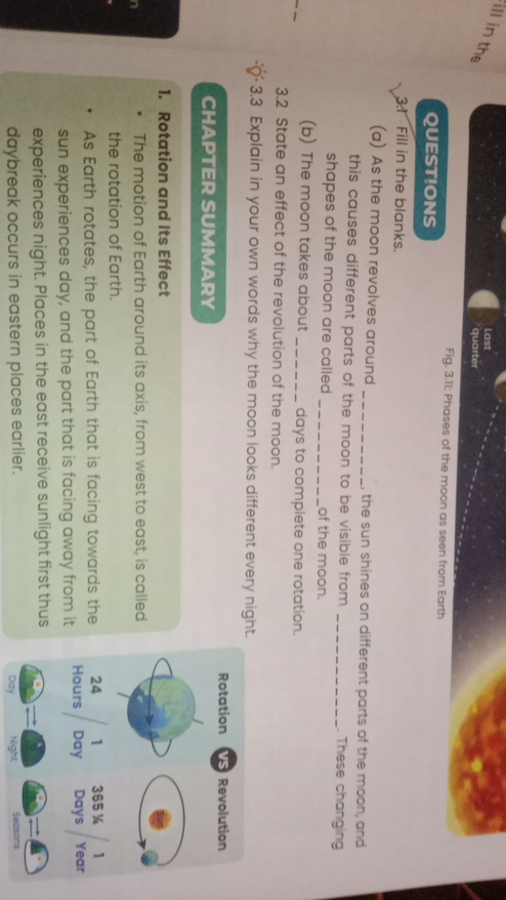 QUESTIONS
Fig. 3.11: Phases of the moon as seen from Earth
3.1 Fill in