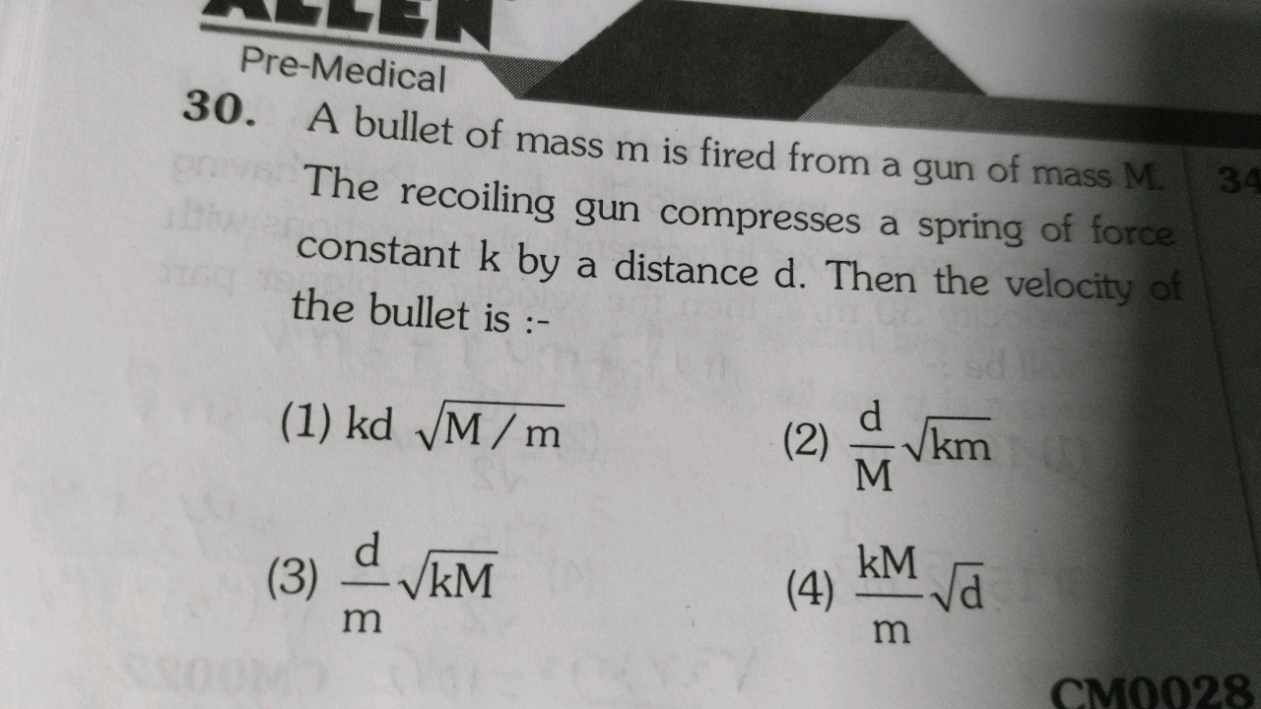 Pre-Medical
30. A bullet of mass m is fired from a gun of mass M. The 