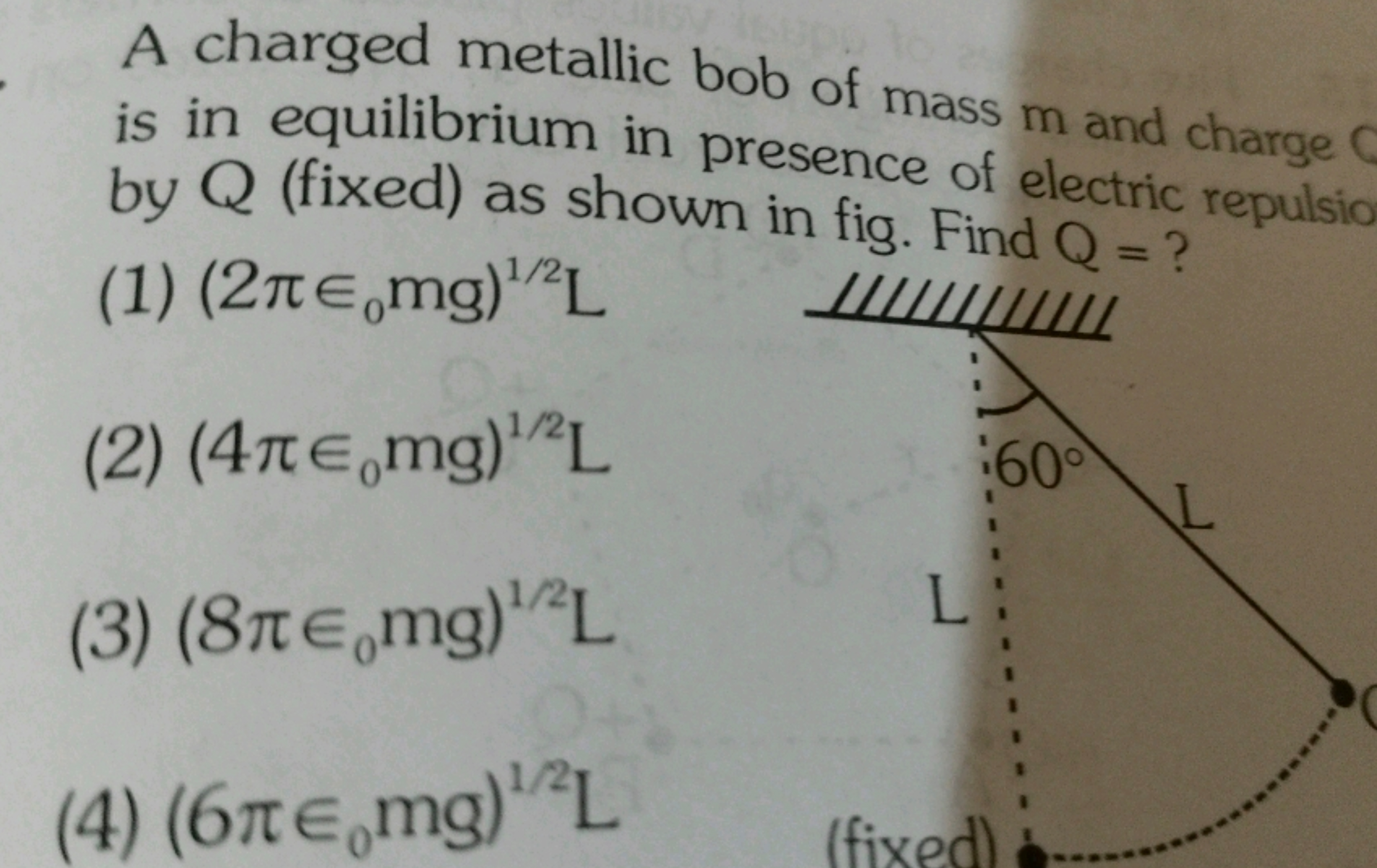 A charged metallic bob of mass m and charge is in equilibrium in prese