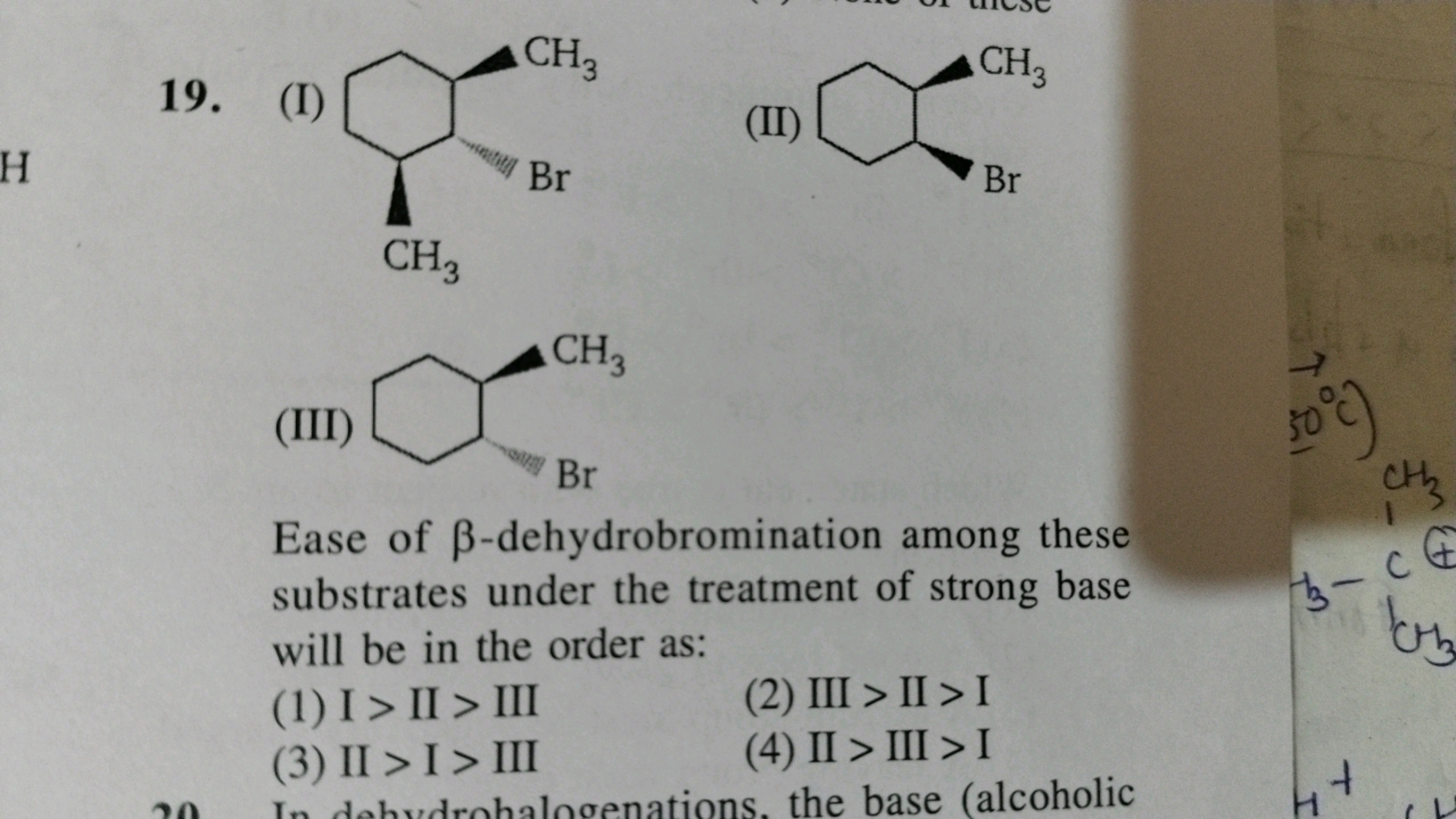 19.
(I)
C[C@@H]1CCC[C@@H](C)C1Br
(II)
C[C@]1CCCC[C@]1Br
(III)
C[C@]1CC