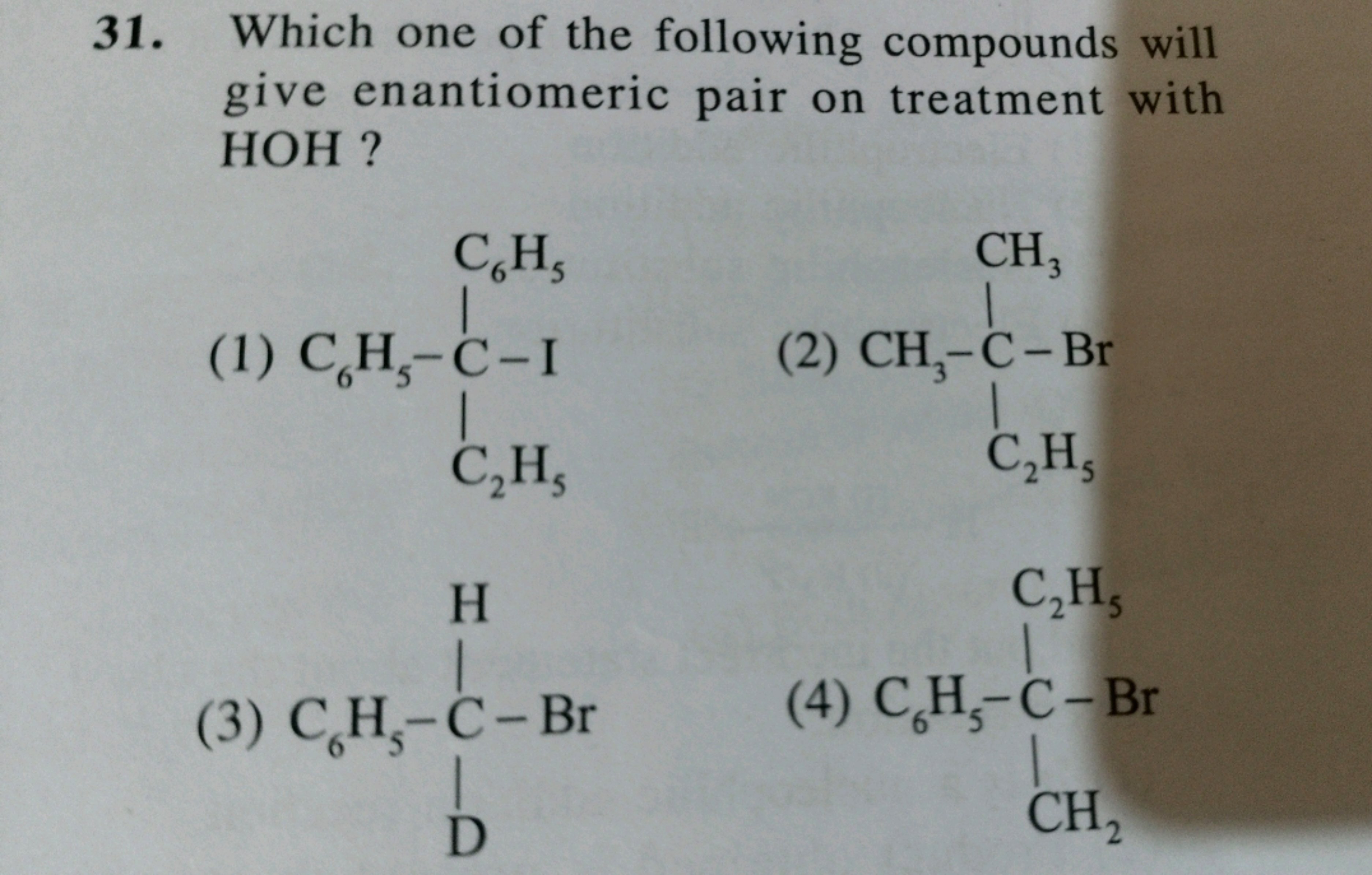 31. Which one of the following compounds will give enantiomeric pair o