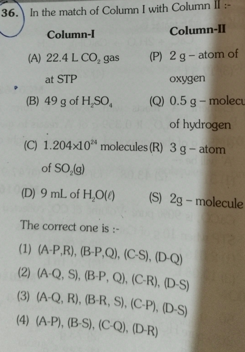 36. In the match of Column I with Column II :-

Column-I
Column-II
(A)