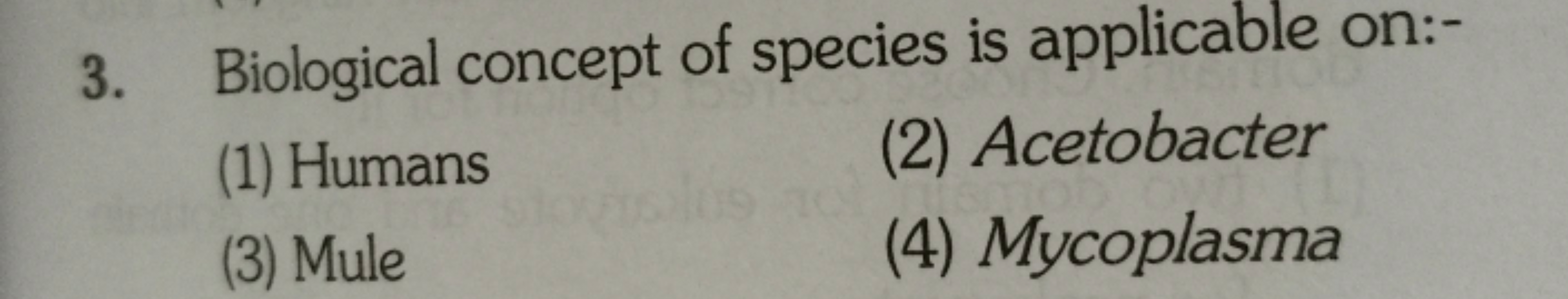 3. Biological concept of species is applicable on:-
(1) Humans
(2) Ace