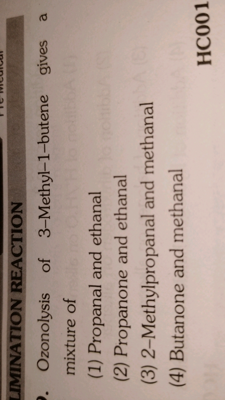 LIMINATION REACTION
Ozonolysis of 3-Methyl-1-butene gives a mixture of