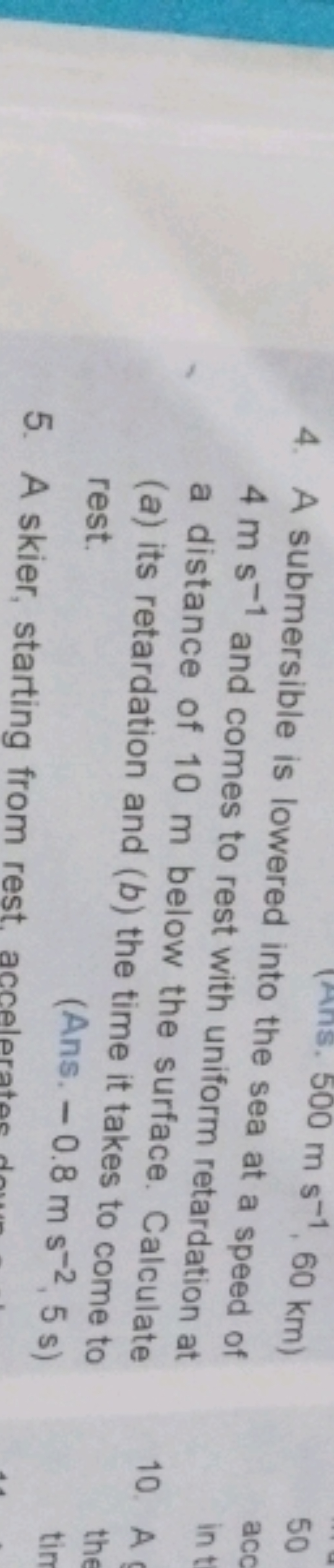 4. A submersible is loweres 500 m s−1,60 km ) 4 m s−1 and comes to red