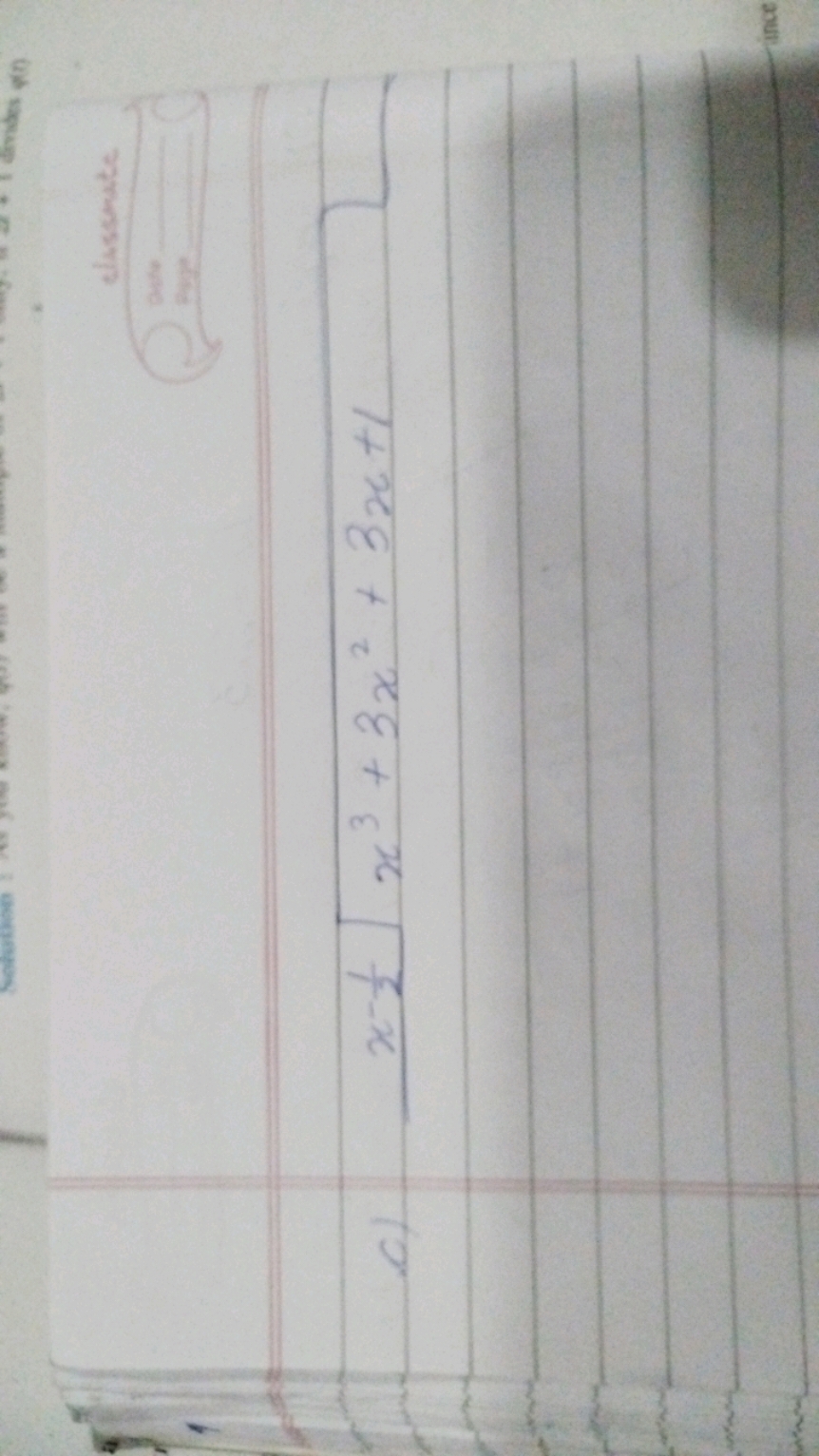 c)
x - \frac { 1 } { 2 } \longdiv { x ^ { 3 } + 3 x ^ { 2 } + 3 x + 1 