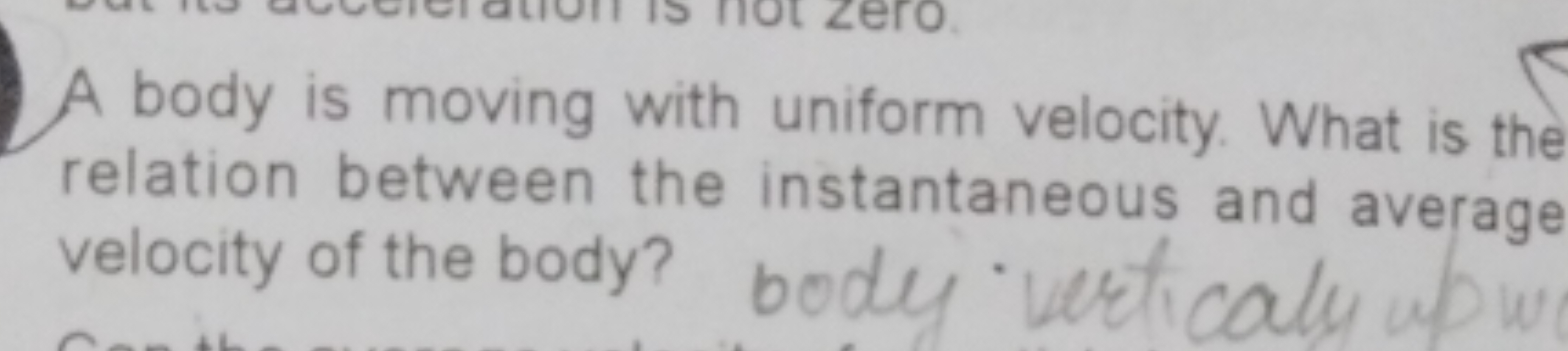 A body is moving with uniform velocity. What is the relation between t