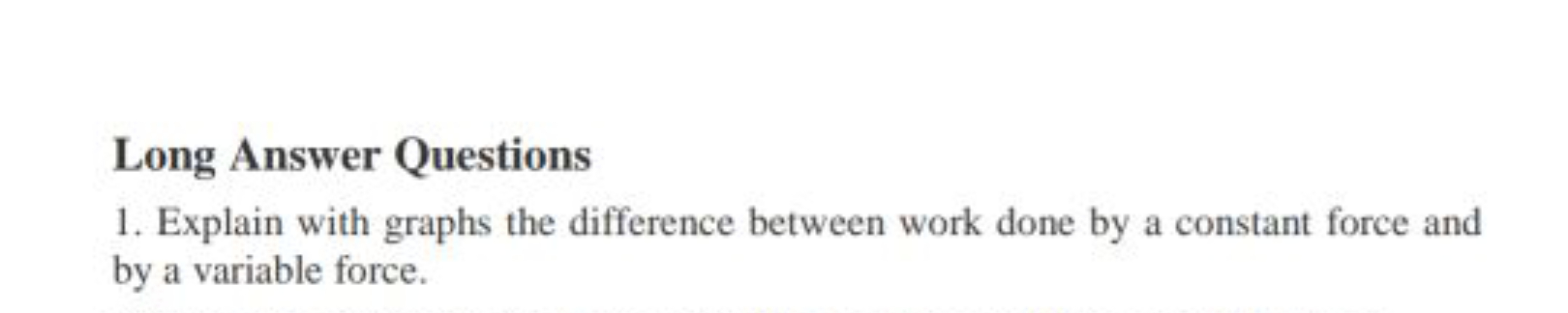 Long Answer Questions
1. Explain with graphs the difference between wo