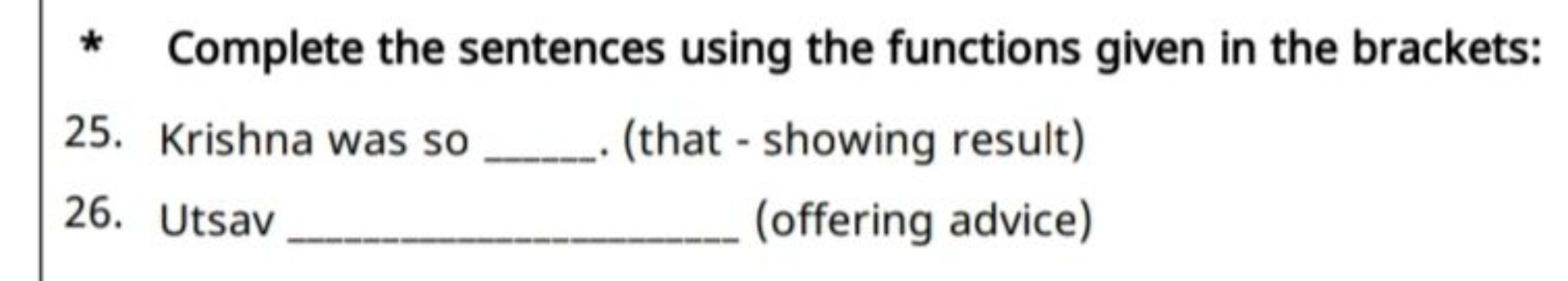 * Complete the sentences using the functions given in the brackets:
25