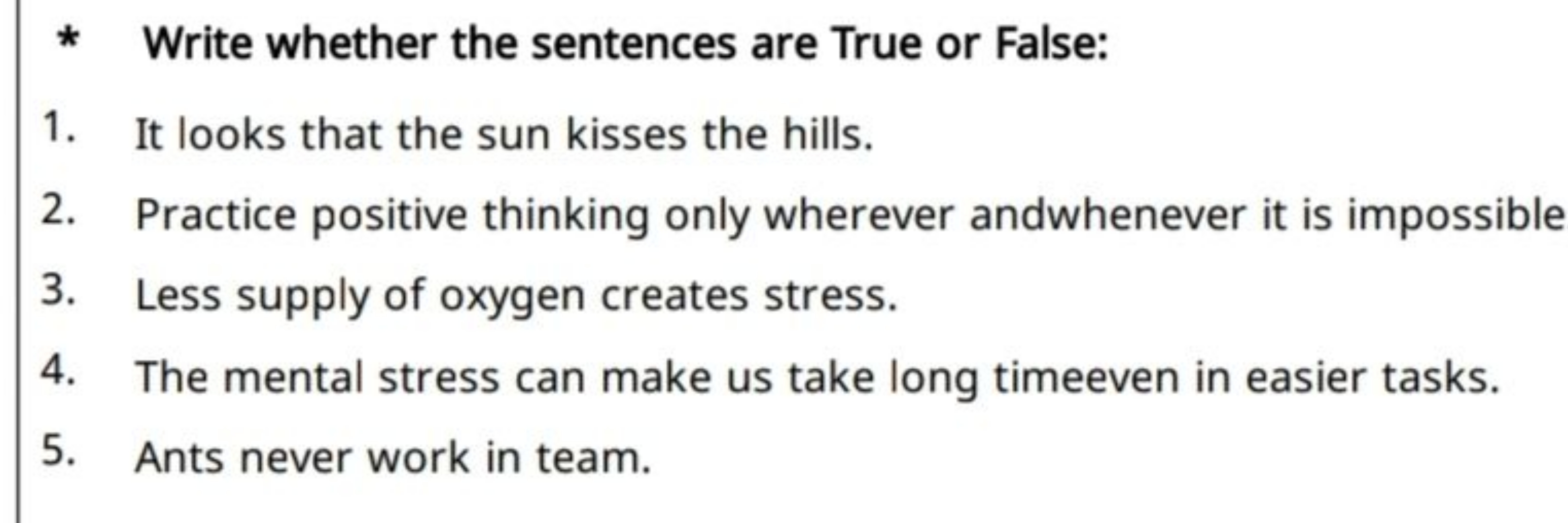 * Write whether the sentences are True or False:
1. It looks that the 