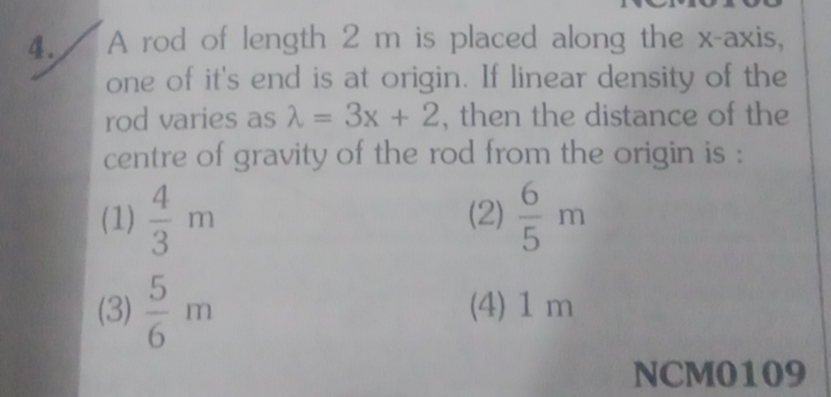 4. A rod of length 2 m is placed along the x -axis, one of it's end is