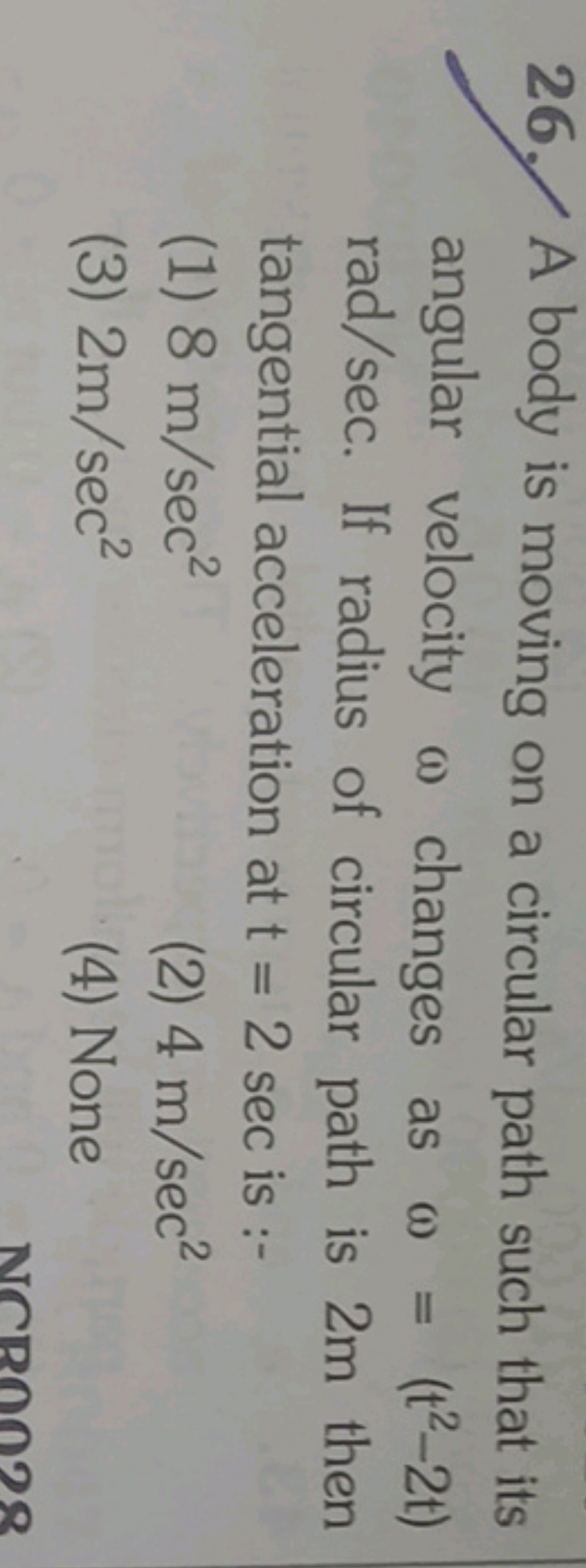 26. A body is moving on a circular path such that its angular velocity