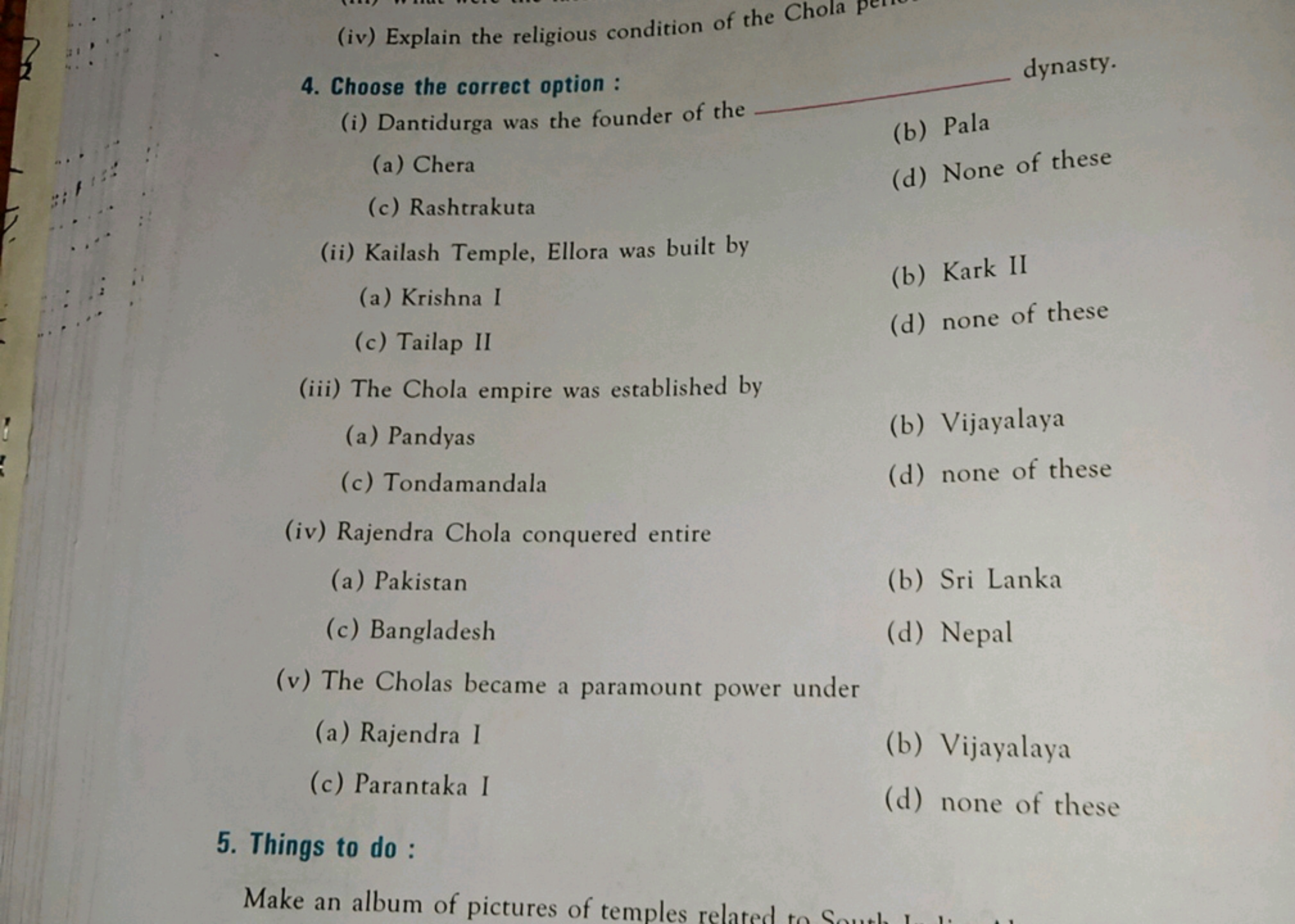 (iv) Explain the religious condition of the Chola
4. Choose the correc