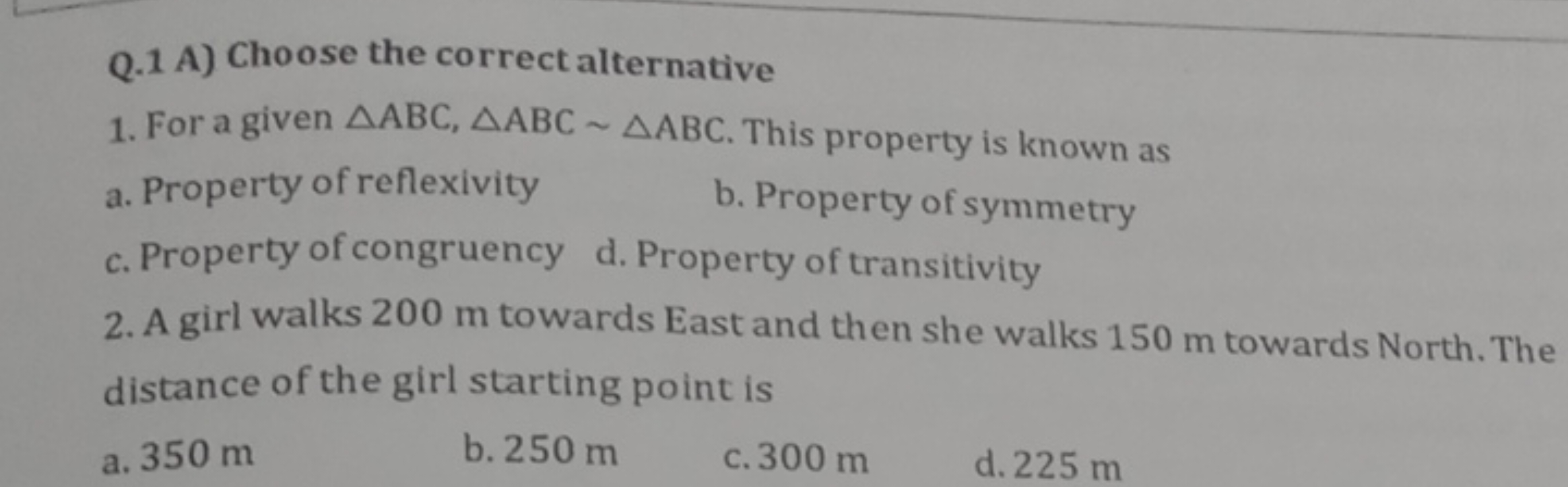 Q. 1 A) Choose the correct alternative
1. For a given △ABC,△ABC∼△ABC. 