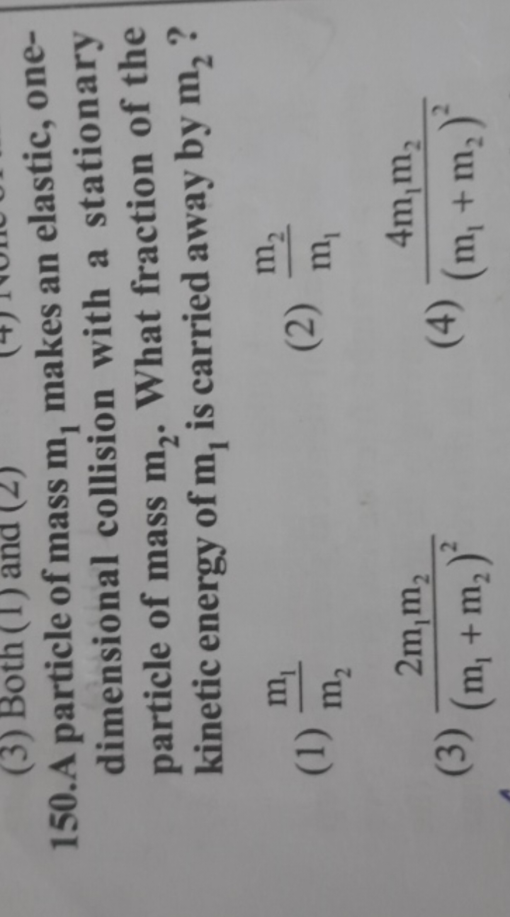 150. A particle of mass m1​ makes an elastic, onedimensional collision