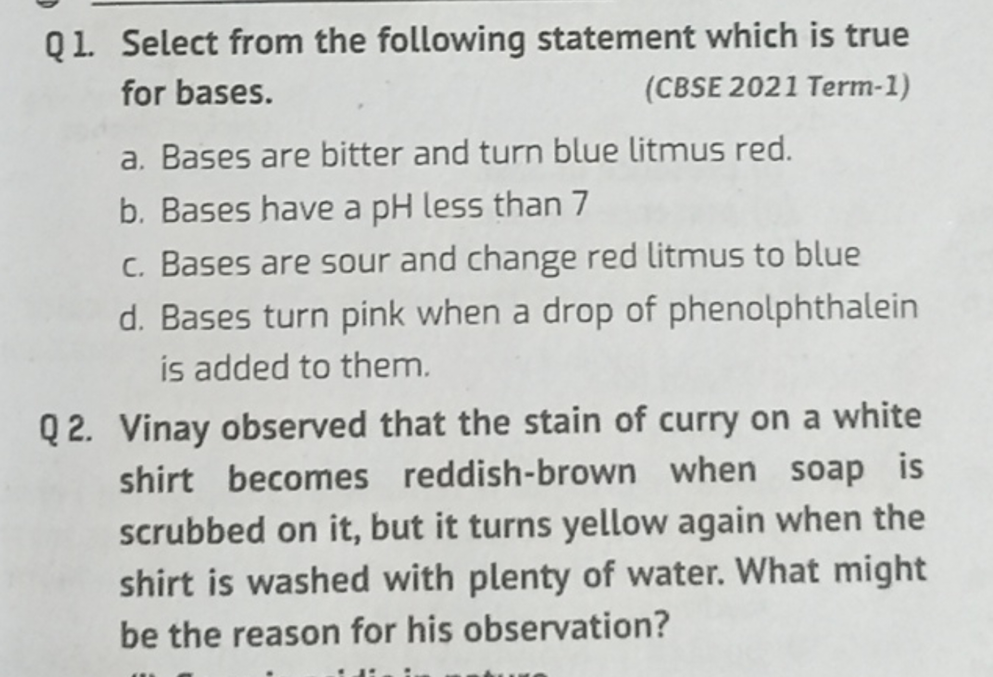 Q 1. Select from the following statement which is true for bases.
(CBS