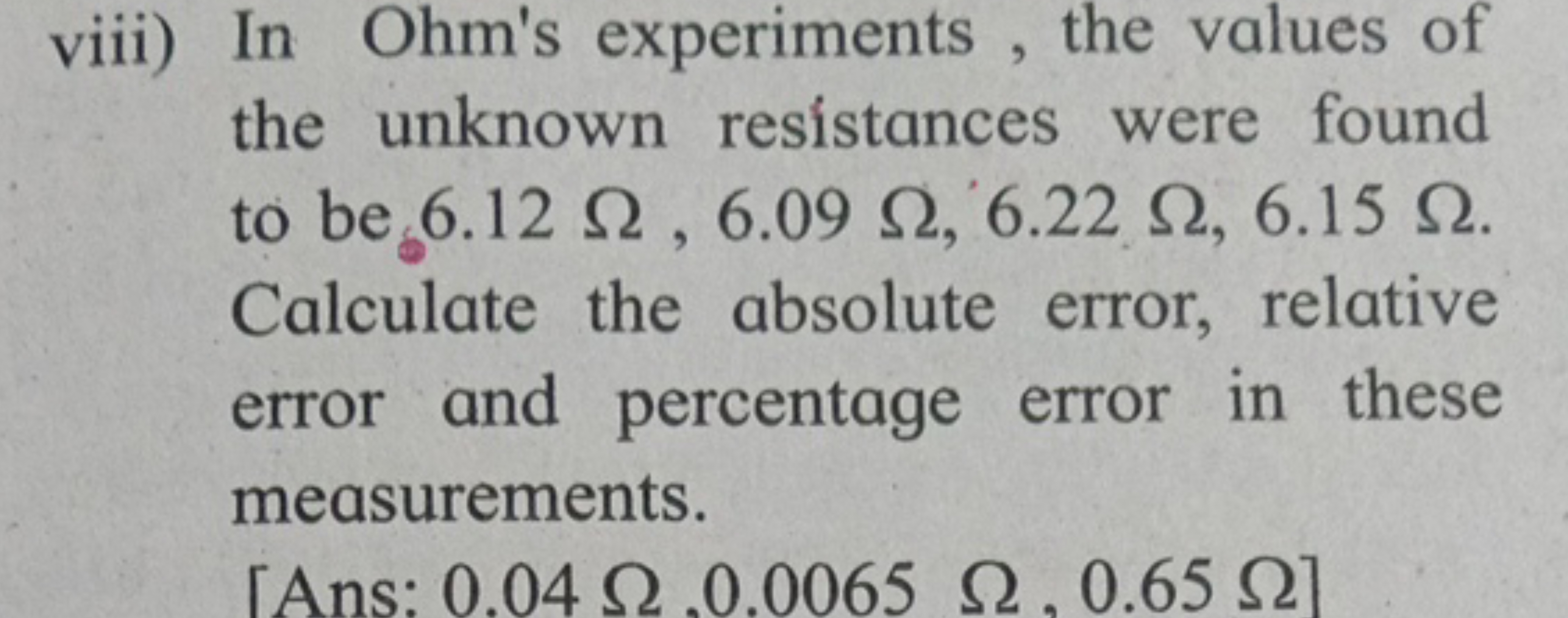 viii) In Ohm's experiments, the values of the unknown resístances were