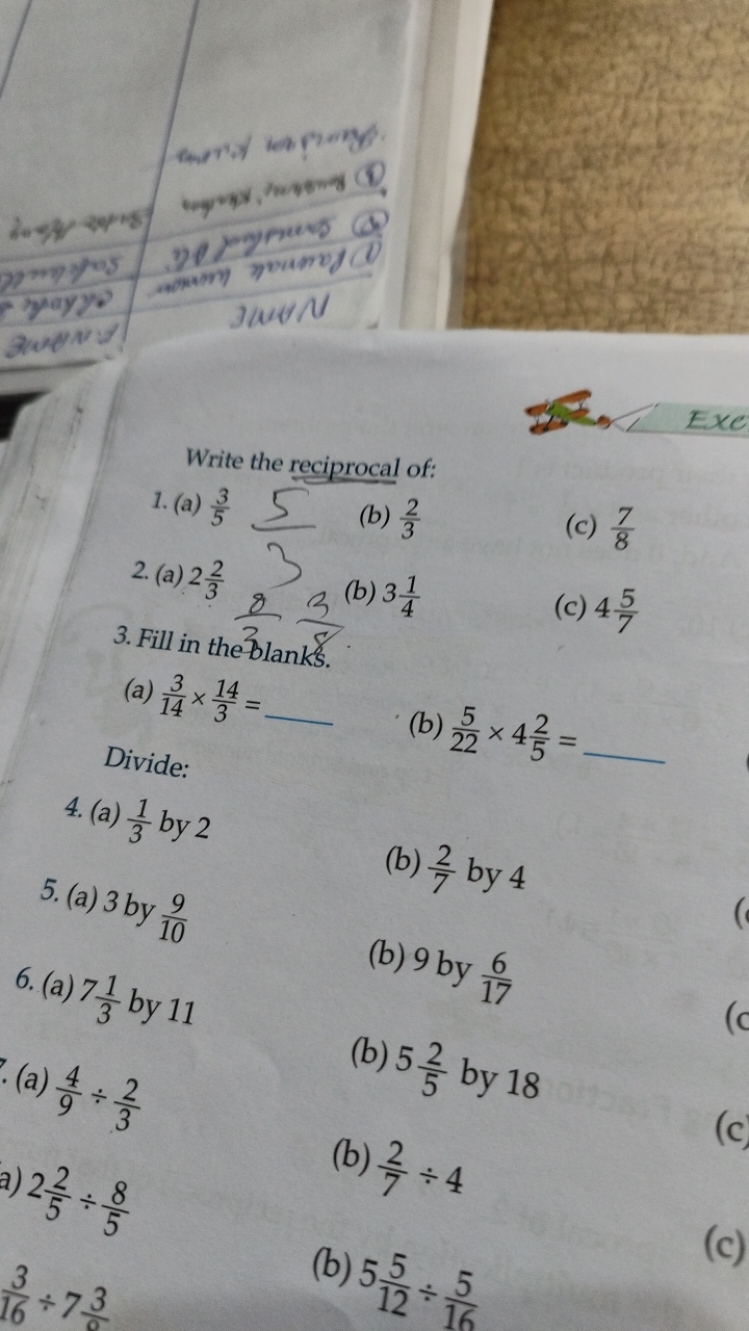 Write the reciprocal of:
1. (a) 53​
5
(b) 32​
(c) 87​
2. (a) 232​
83
3