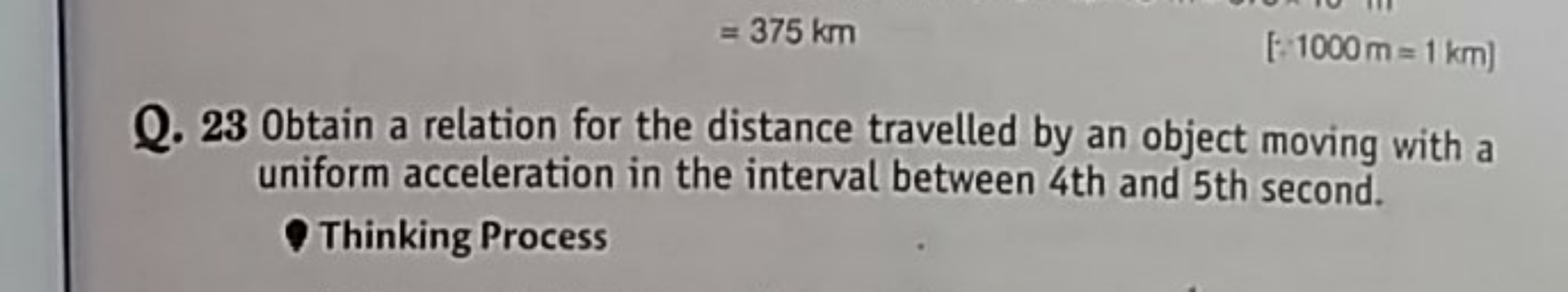 =375 km
[:1000 m=1 km ]
Q. 23 Obtain a relation for the distance trave