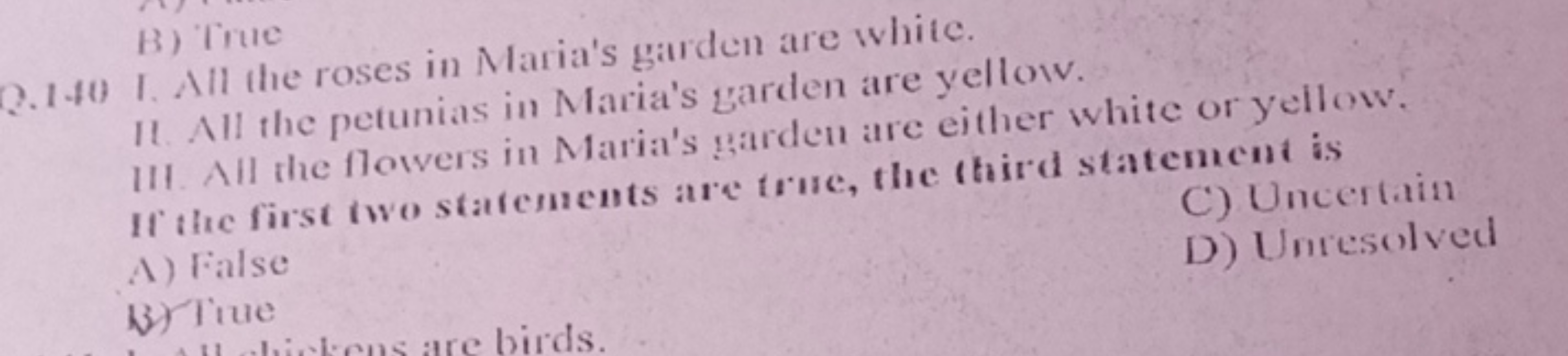 Q.140 I. All the roses in Maria's garden are white.
B) Trie
11. All th