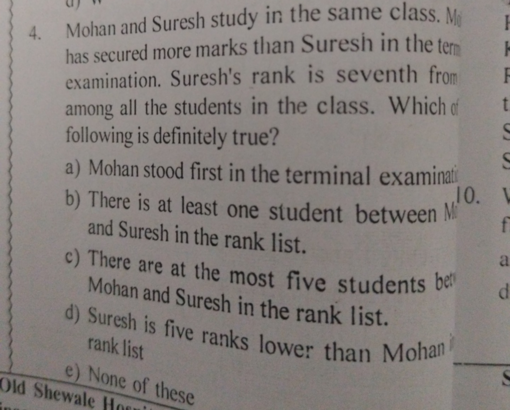 4. Mohan and Suresh study in the same class. M has secured more marks 