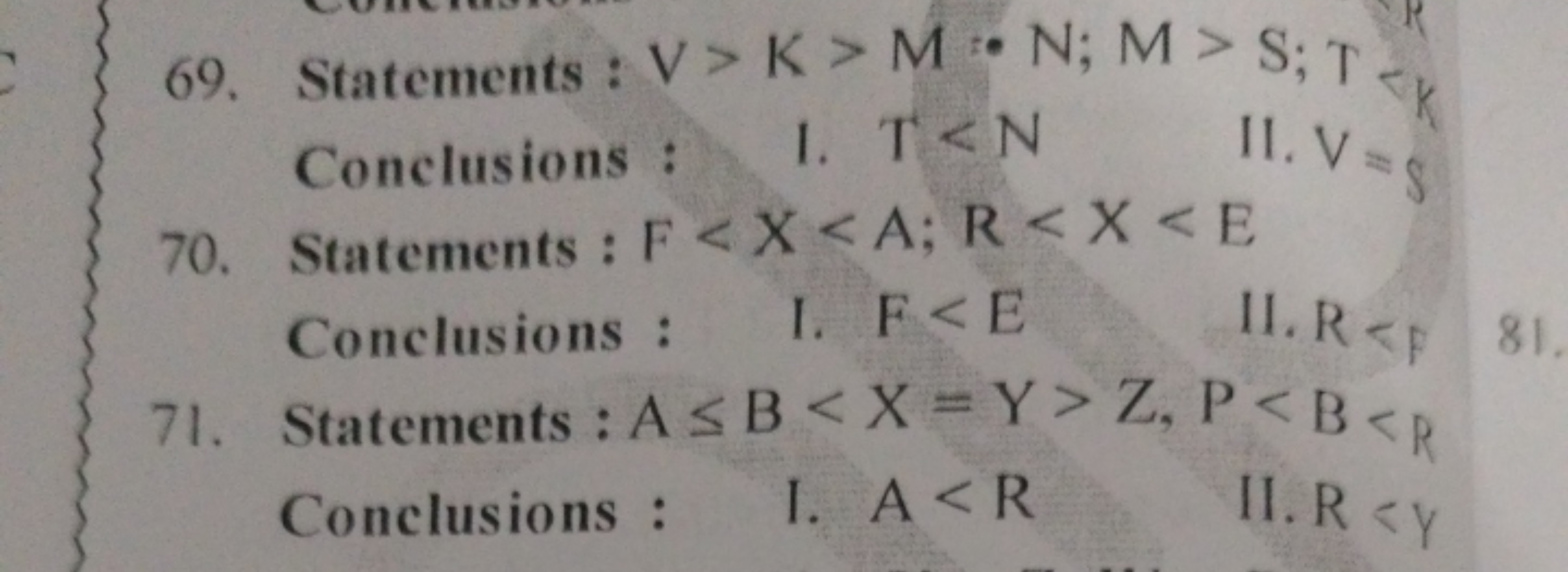 69. Statements : V>K>M⋅N;M>S;T

Conclusions :
1. T<N
II. V=S
70. State