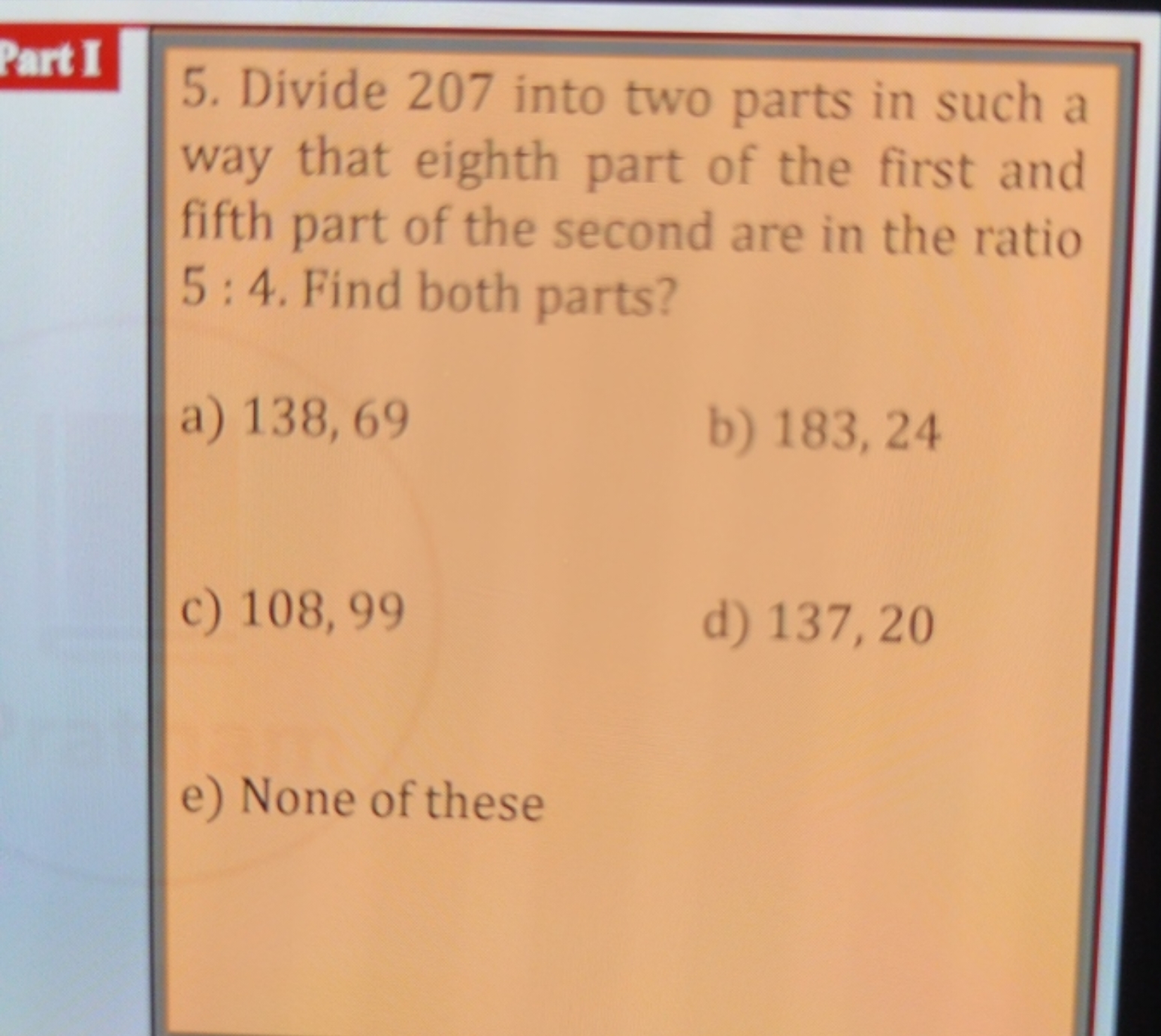 5. Divide 207 into two parts in such a way that eighth part of the fir