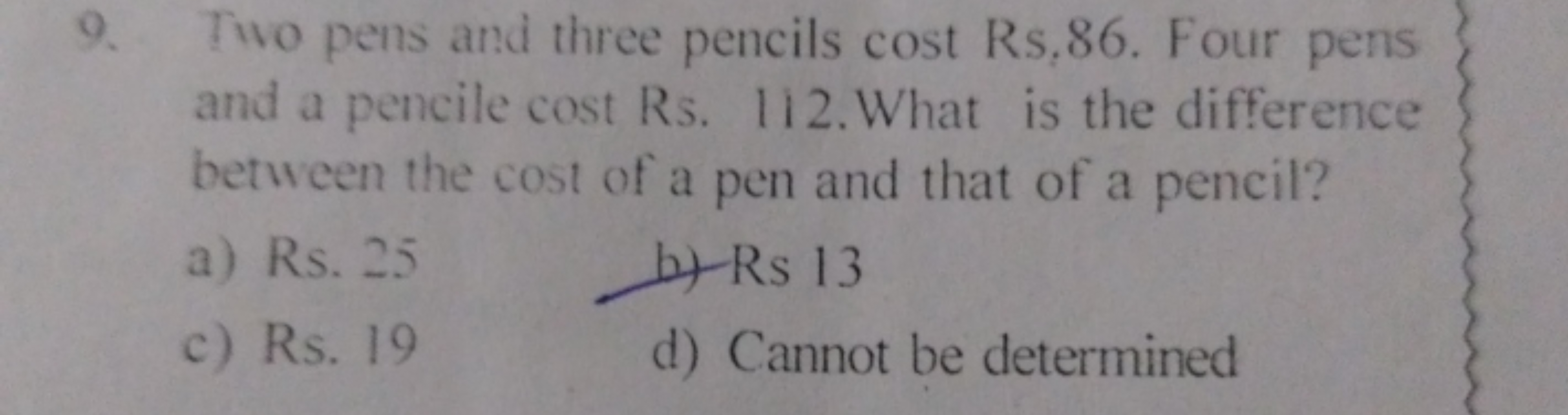 9. Two pens and three pencils cost Rs,86. Four pens and a pencile cost