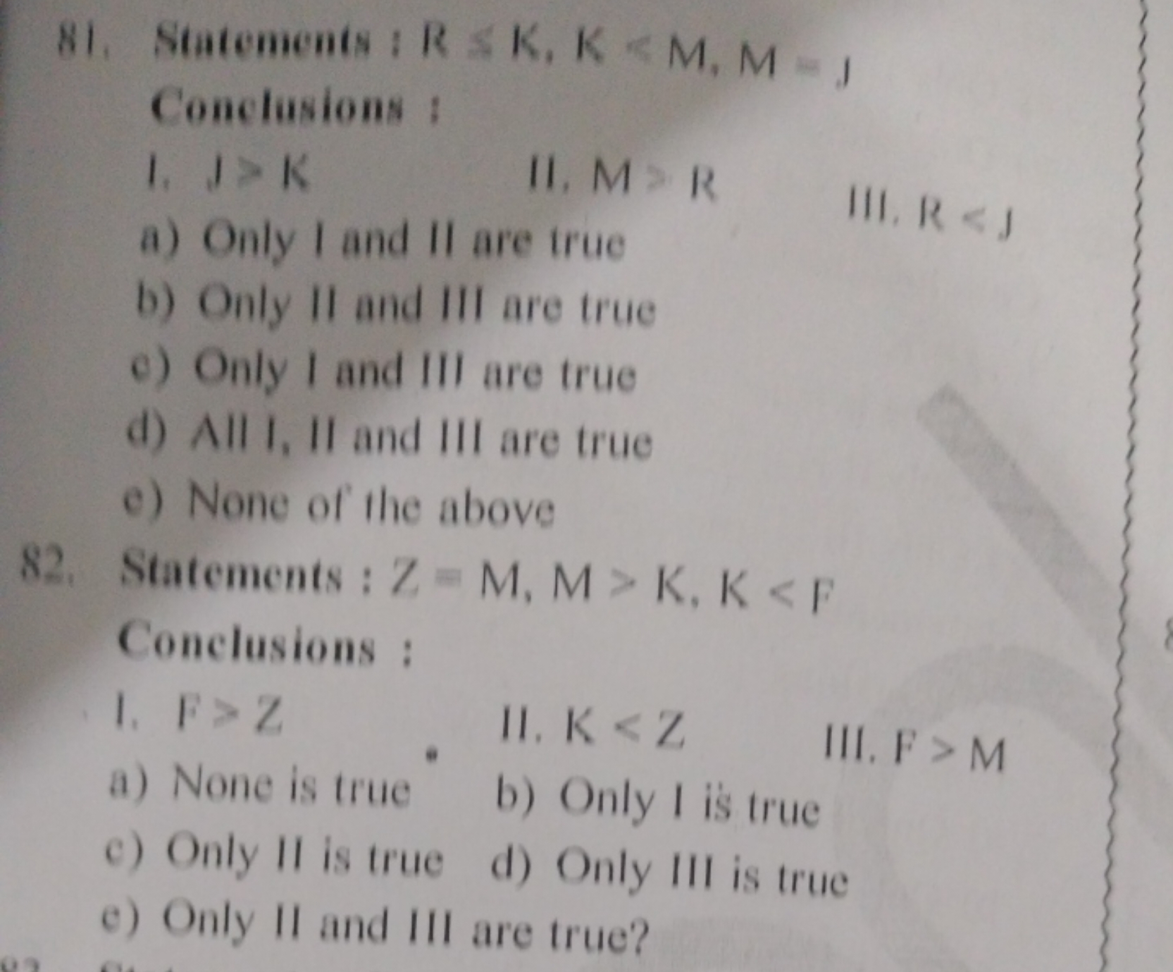 81. Statemenis ; R ≤K,K<M,M=J

Conclusions :
1. I>K

II, M>R
a) Only I