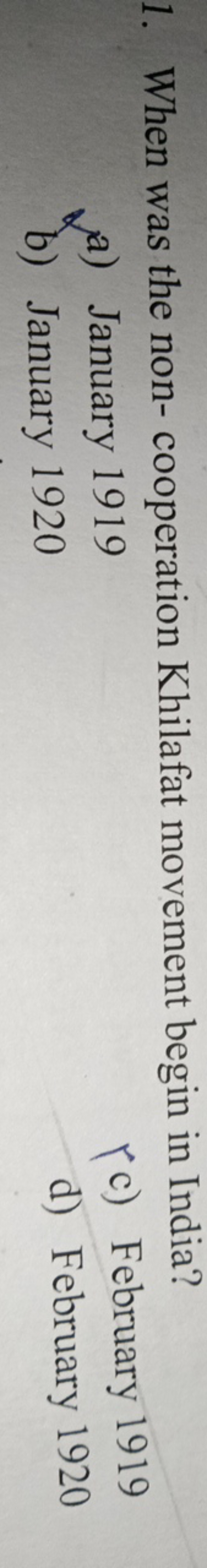 1. When was the non- cooperation Khilafat movement begin in India?
a) 