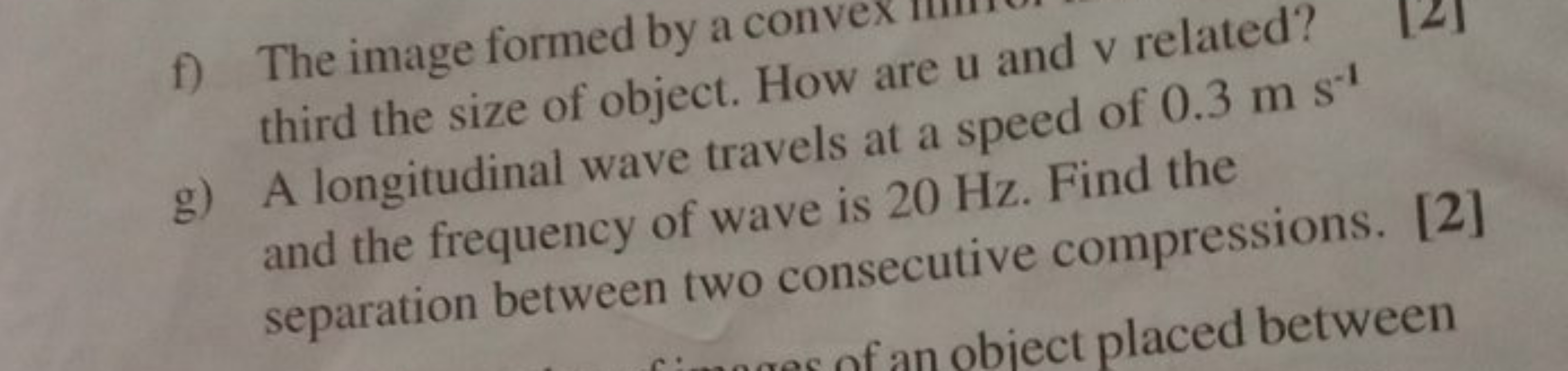 f) The image formed by a convex third the size of object. How are u an