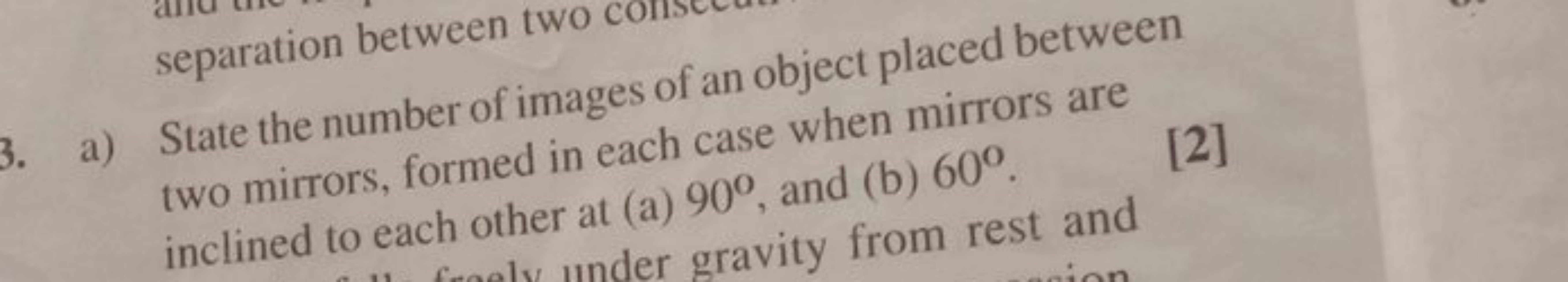 separation between
a) State the number of images of an object placed b