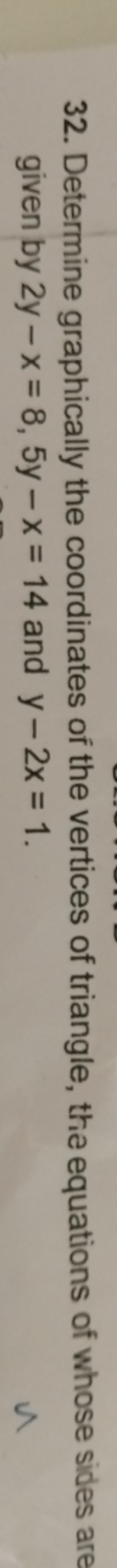 32. Determine graphically the coordinates of the vertices of triangle,