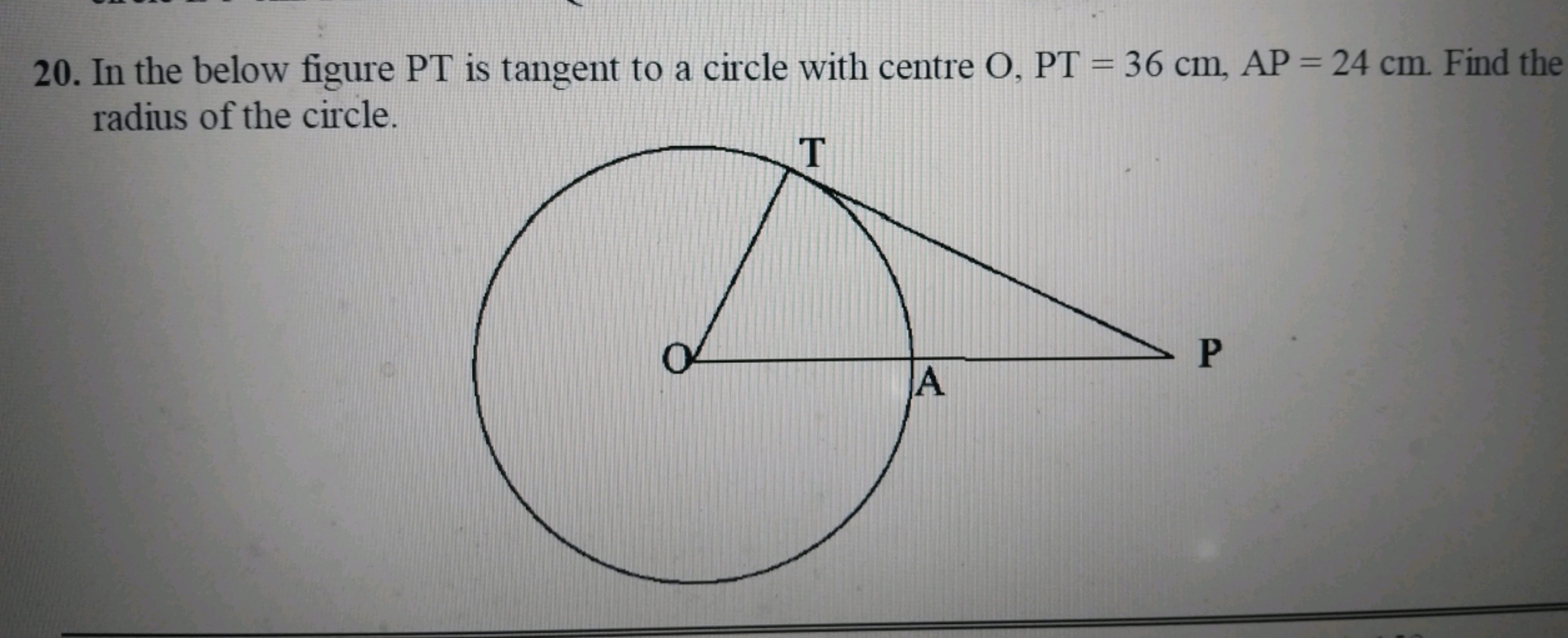 20. In the below figure PT is tangent to a circle with centre O,PT=36 