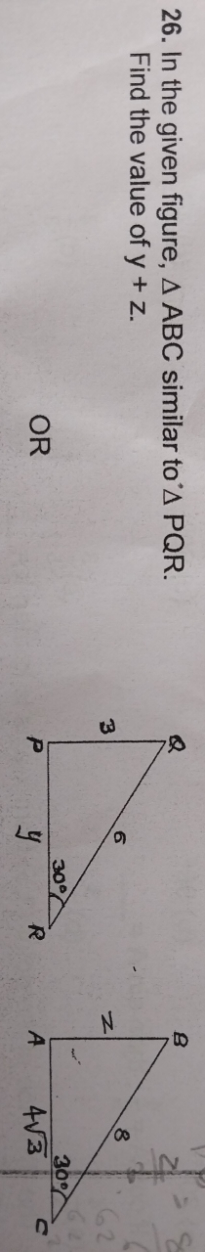 26. In the given figure, △ABC similar to △PQR. Find the value of y+z.