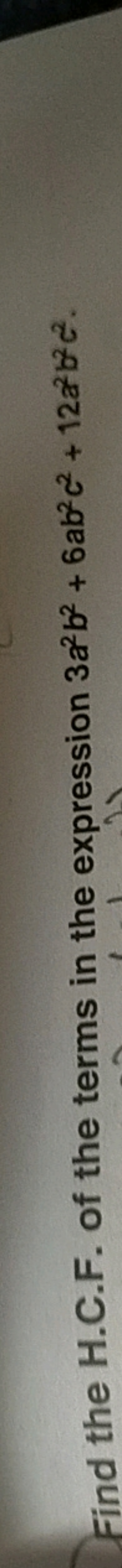 Find the H.C.F. of the terms in the expression 3a2b2+6ab2c2+12a2b2c2.