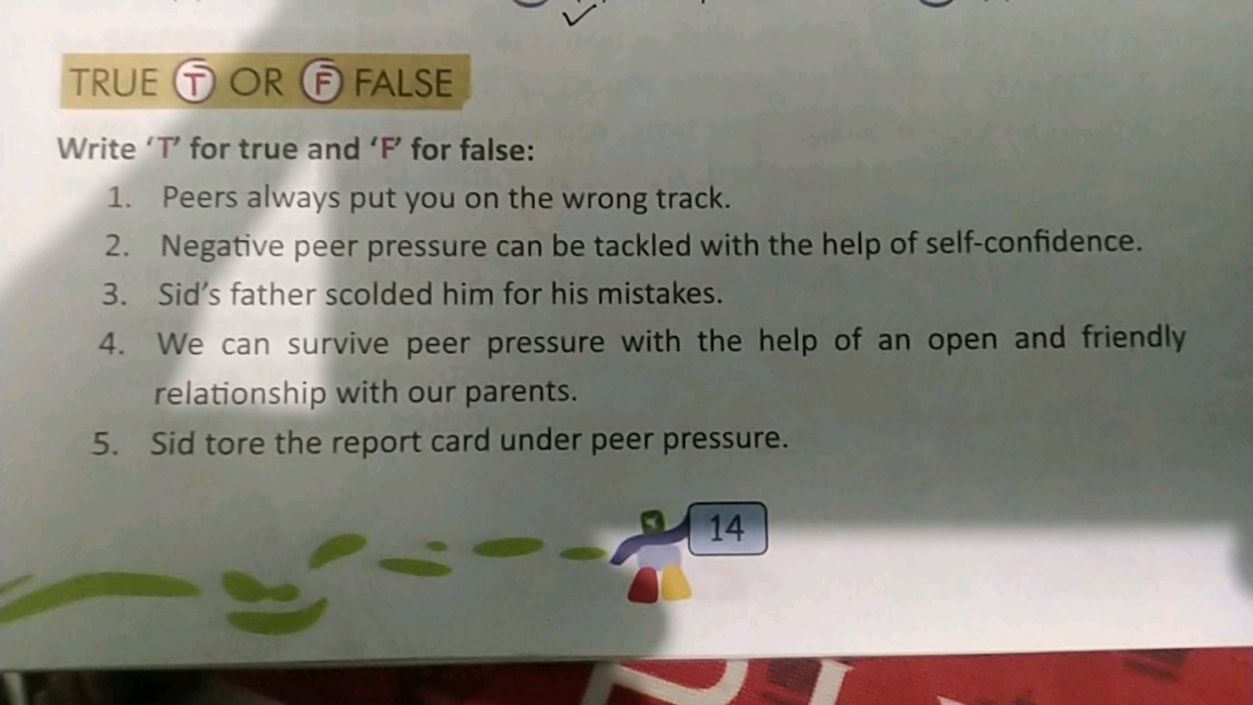 TRUE (T) OR ( FALSE
Write 'T' for true and 'F' for false:
1. Peers alw