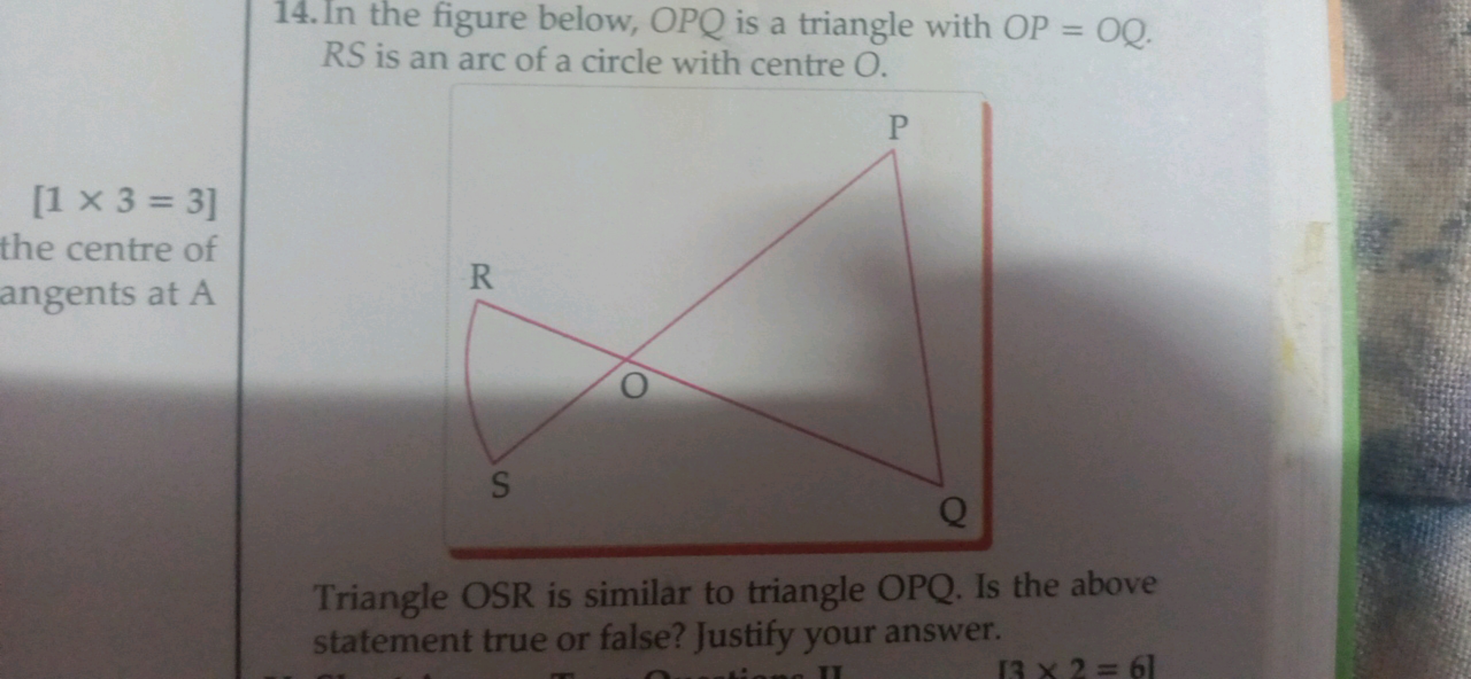 Triangle OSR is similar to triangle OPQ . Is the above statement true 