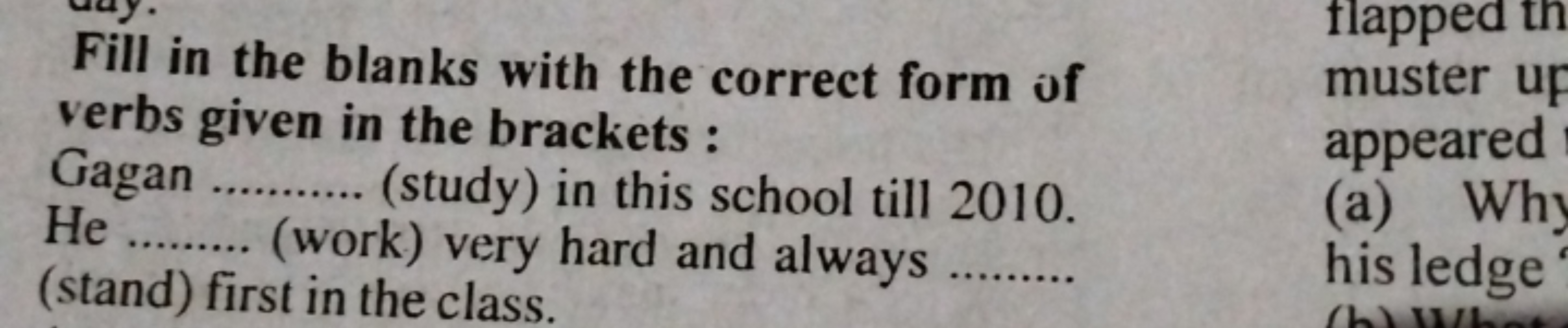 Fill in the blanks with the correct form of
verbs given in the bracket