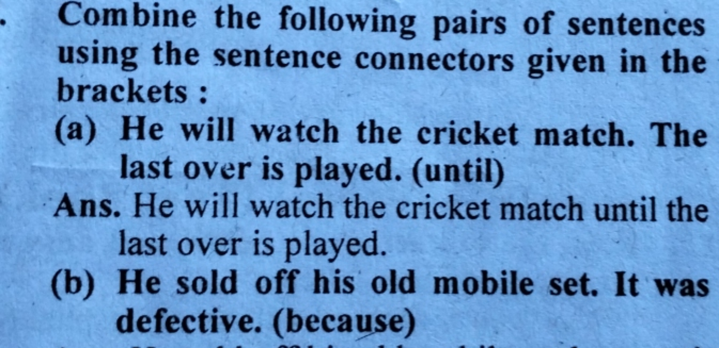 Combine the following pairs of sentences using the sentence connectors