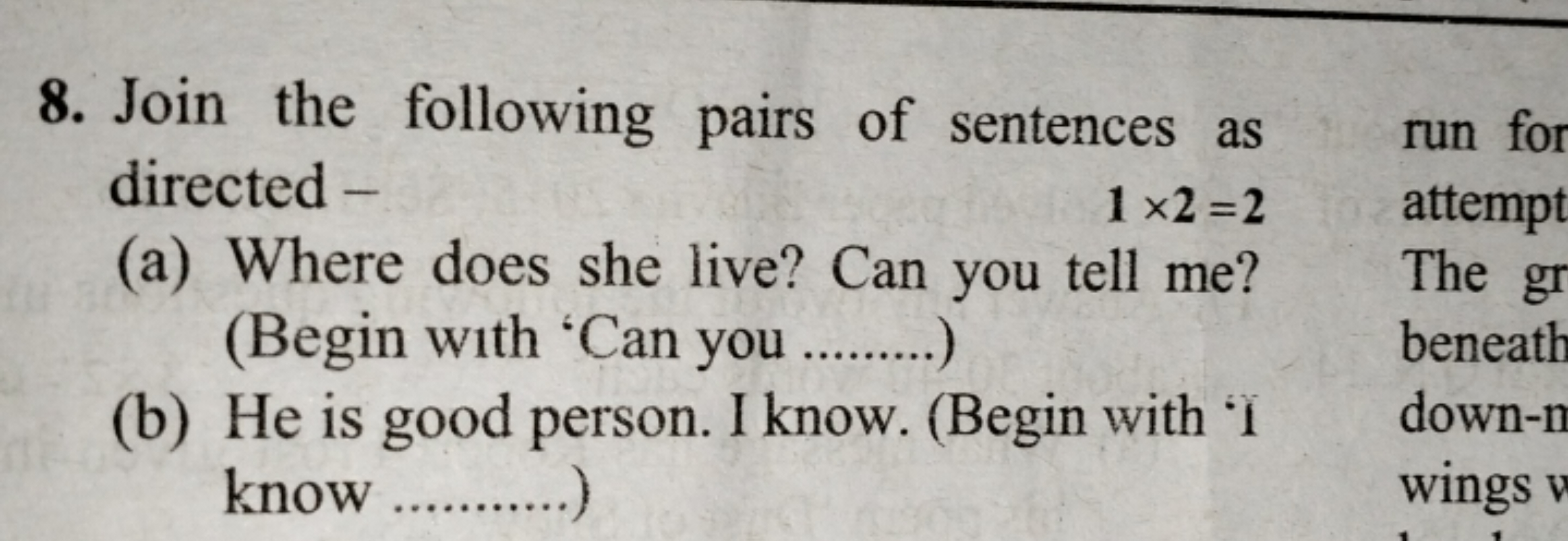 8. Join the following pairs of sentences as directed -
1×2=2
(a) Where