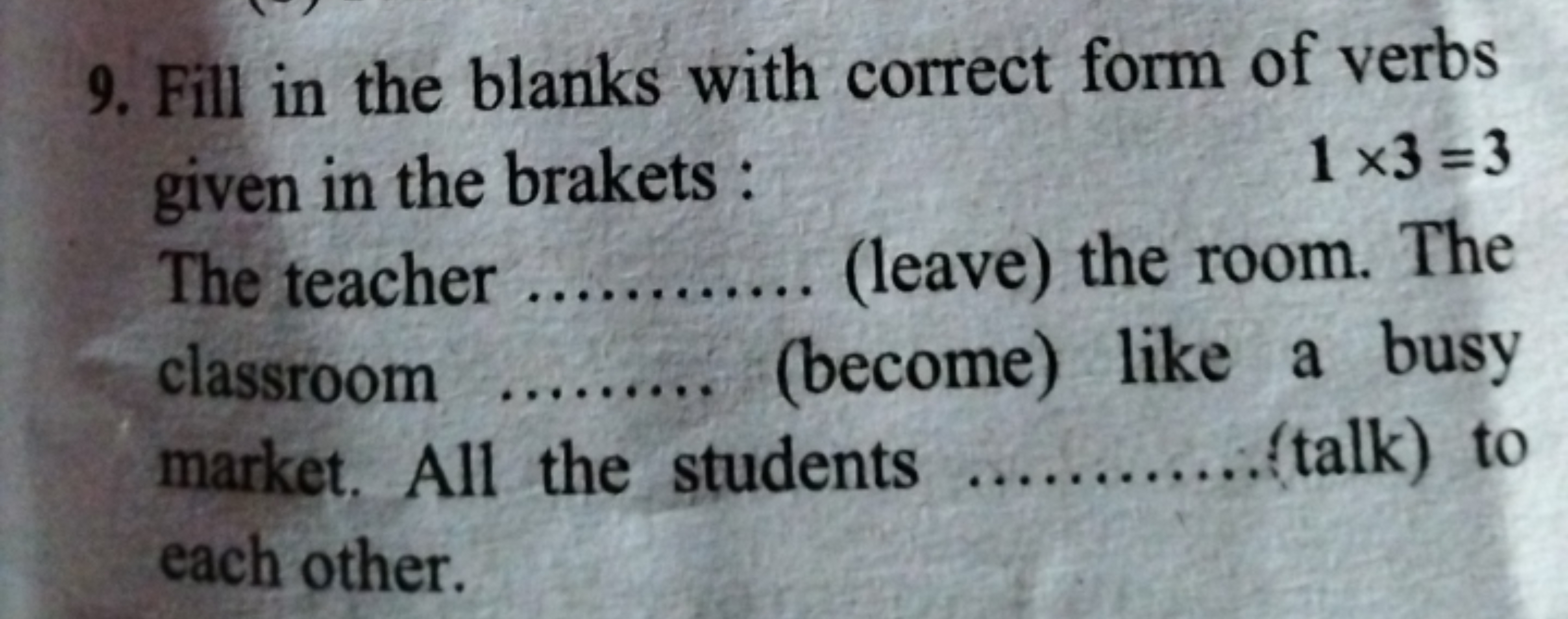 9. Fill in the blanks with correct form of verbs given in the brakets 