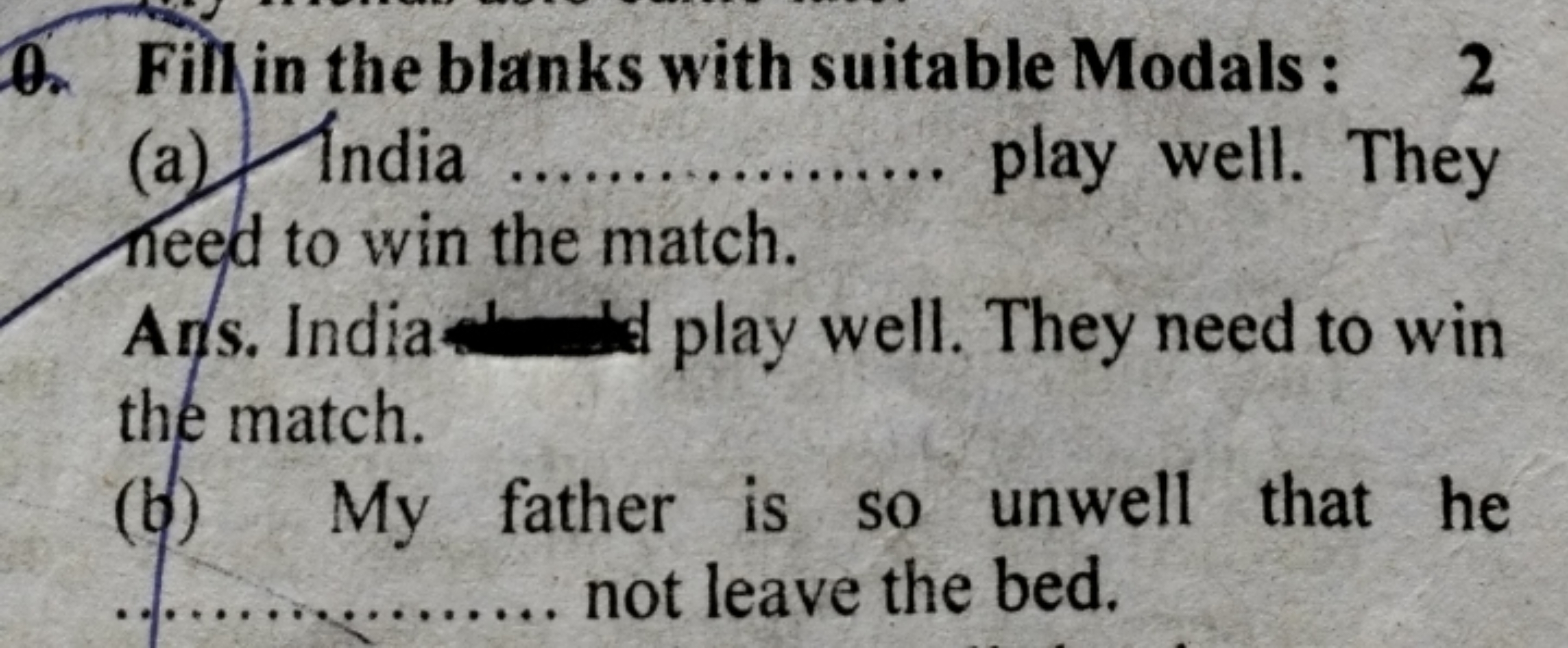 O. Fill in the blanks with suitable Modals: 2
(a) India ..............