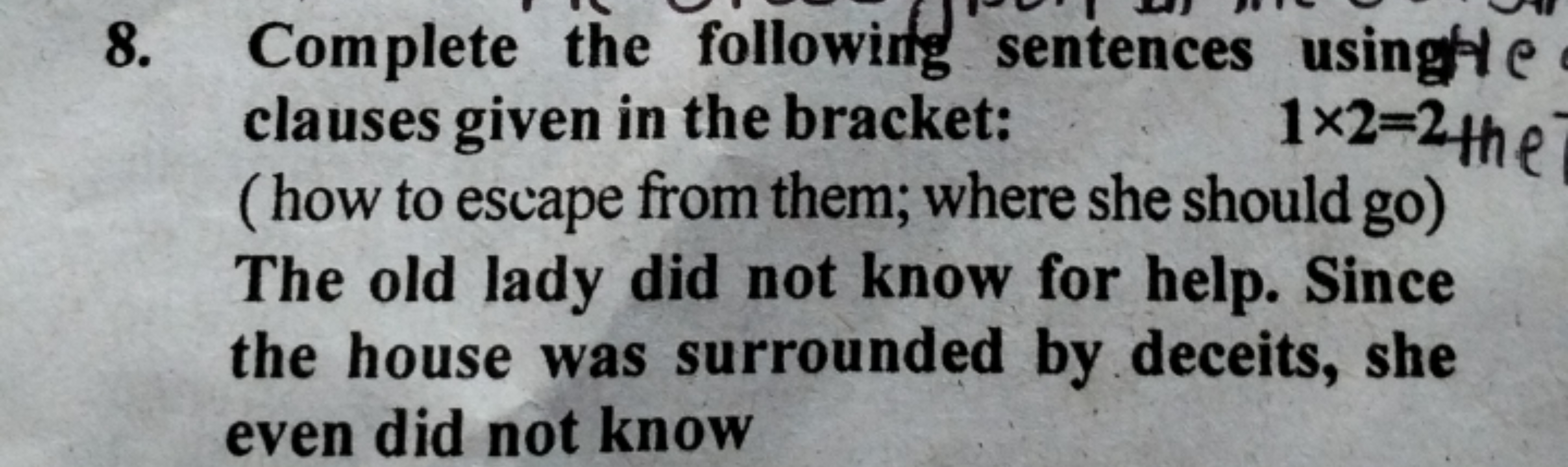 8. Complete the following sentences usingtle clauses given in the brac