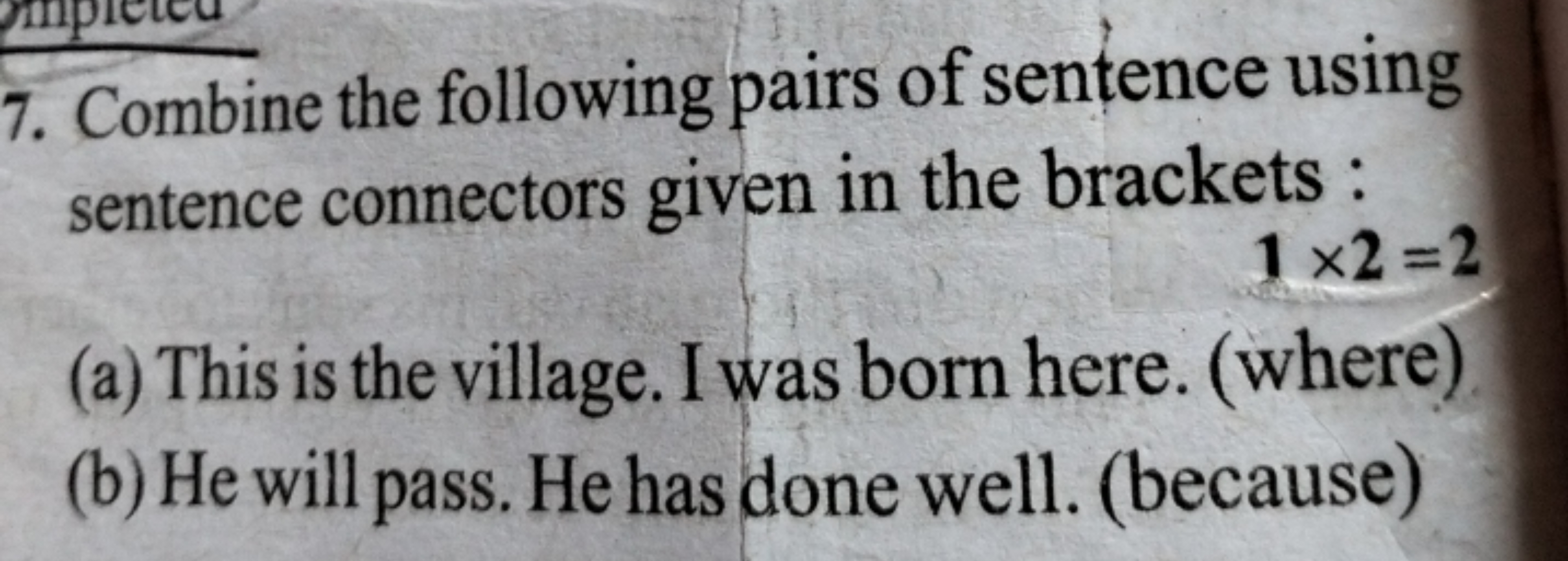 7. Combine the following pairs of sentence using sentence connectors g